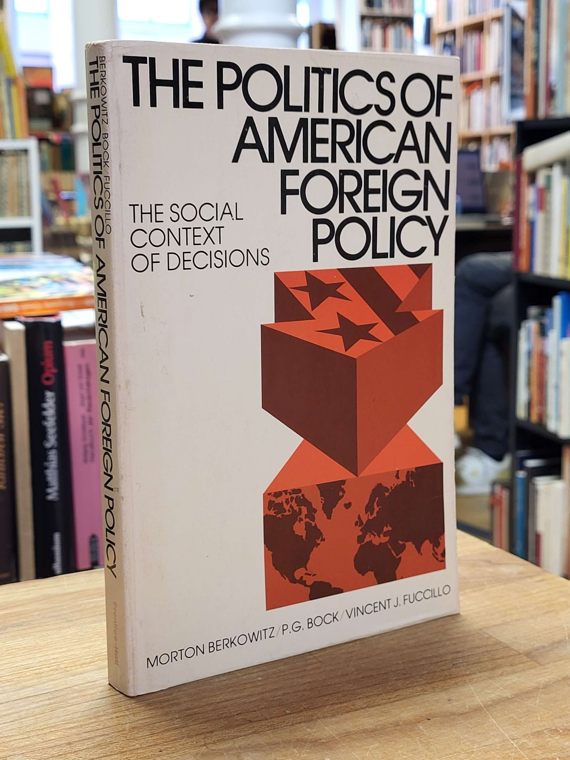 Berkowitz, The Politics of American Foreign Policy – The Social Context of Decis Berkowitz, The Politics of American Foreign Policy – The Social Context of Decis
