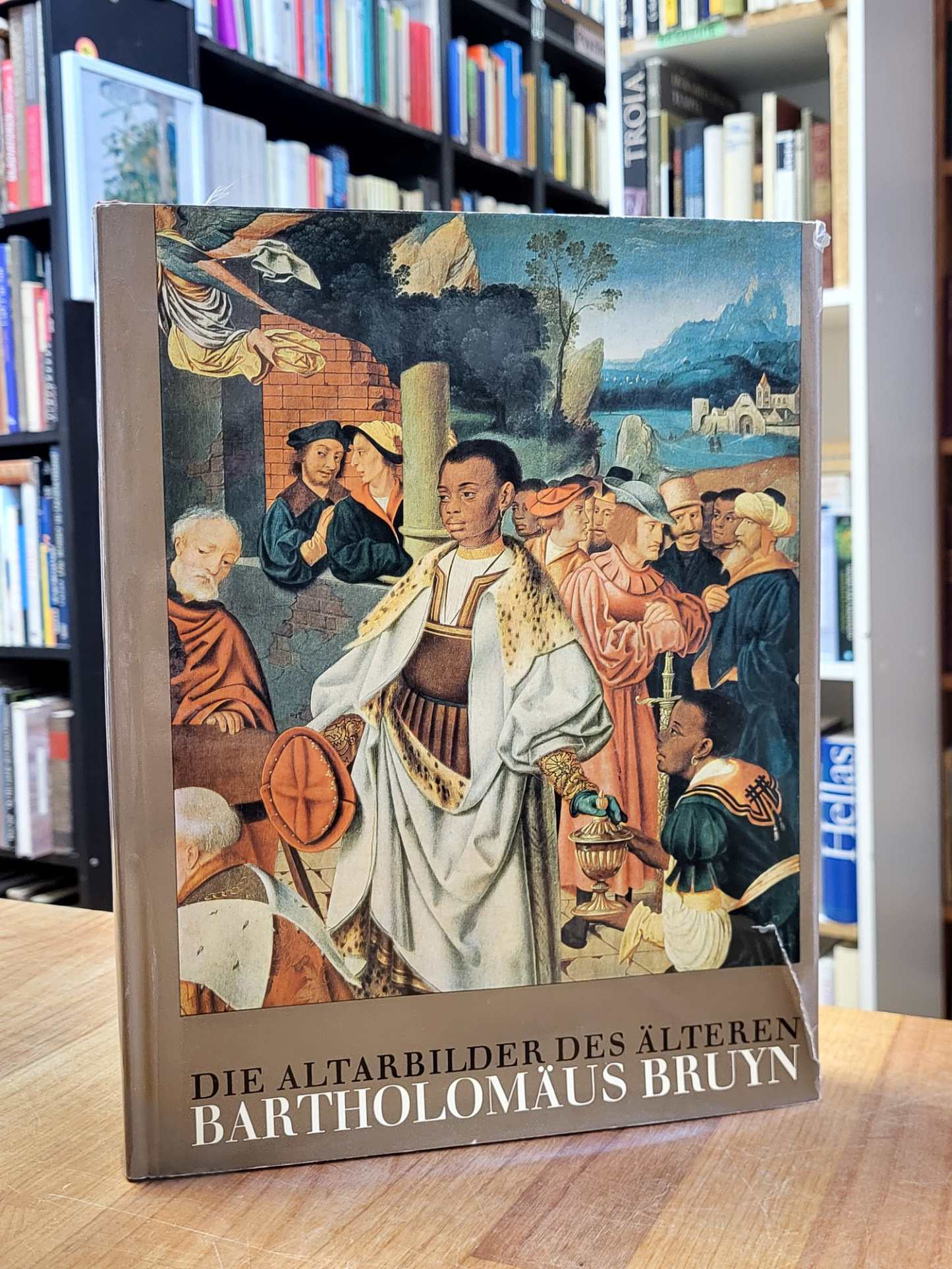Bruyn, Die Altarbilder des älteren Bartholomäus Bruyn – Mit einem kritischen Kat Bruyn, Die Altarbilder des älteren Bartholomäus Bruyn – Mit einem kritischen Kat