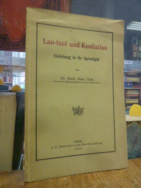 Haas, Lao-tsze und Konfuzius – Einleitung in ihr Spruchgut, Haas, Lao-tsze und Konfuzius – Einleitung in ihr Spruchgut,