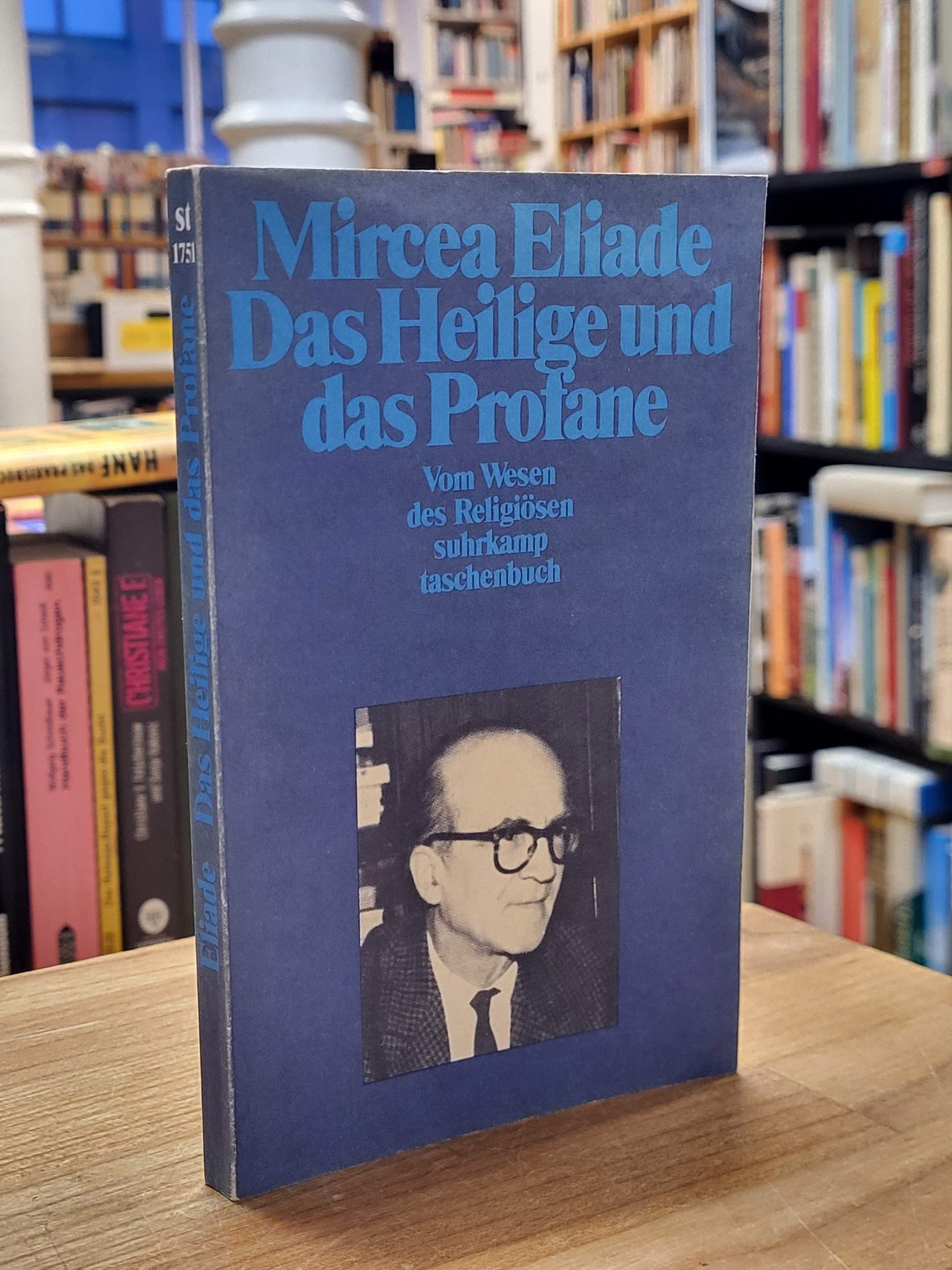 Eliade, Das Heilige und das Profane – Vom Wesen des Religiösen, Eliade, Das Heilige und das Profane – Vom Wesen des Religiösen,