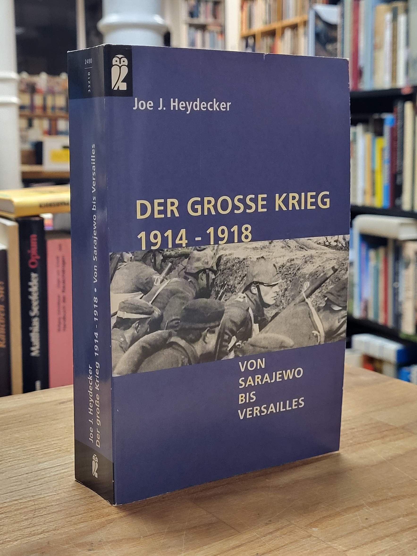 Heydecker, Der grosse Krieg 1914 – 1918 – Von Sarajewo bis Versailles, Heydecker, Der grosse Krieg 1914 – 1918 – Von Sarajewo bis Versailles,