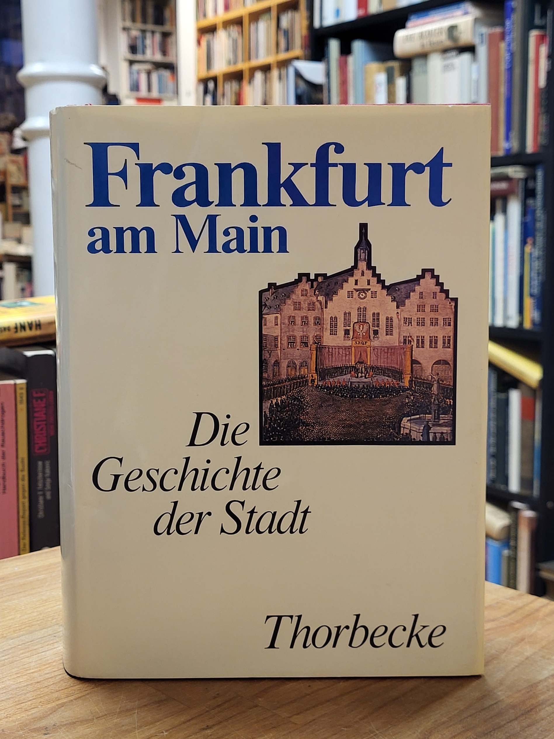 Frankfurter Historische Kommission (Hrsg.), Frankfurt am Main – Die Geschichte d Frankfurter Historische Kommission (Hrsg.), Frankfurt am Main – Die Geschichte d