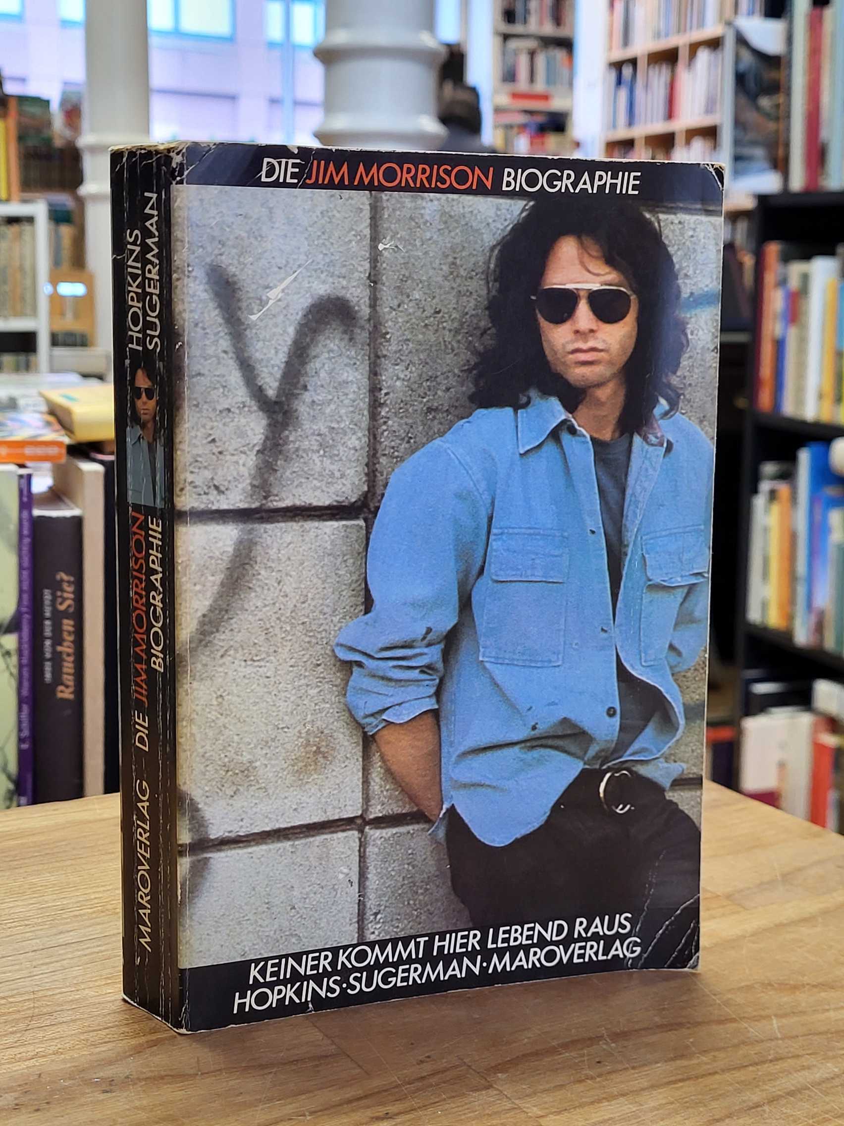 Doors / Jerry Hopkins / Daniel Sugerman, Keiner kommt hier lebend raus – Die Jim Doors / Jerry Hopkins / Daniel Sugerman, Keiner kommt hier lebend raus – Die Jim