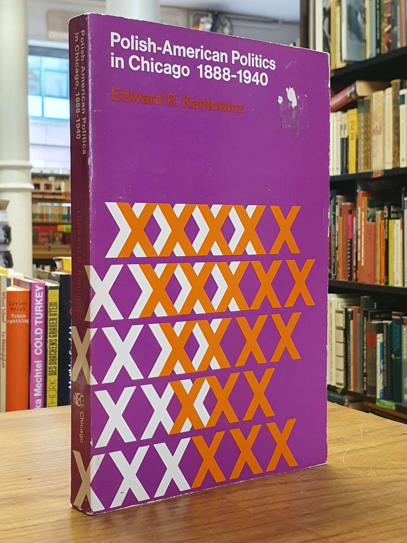 Polish-American Politics in Chicago 1888-1940, Polish-American Politics in Chicago 1888-1940,