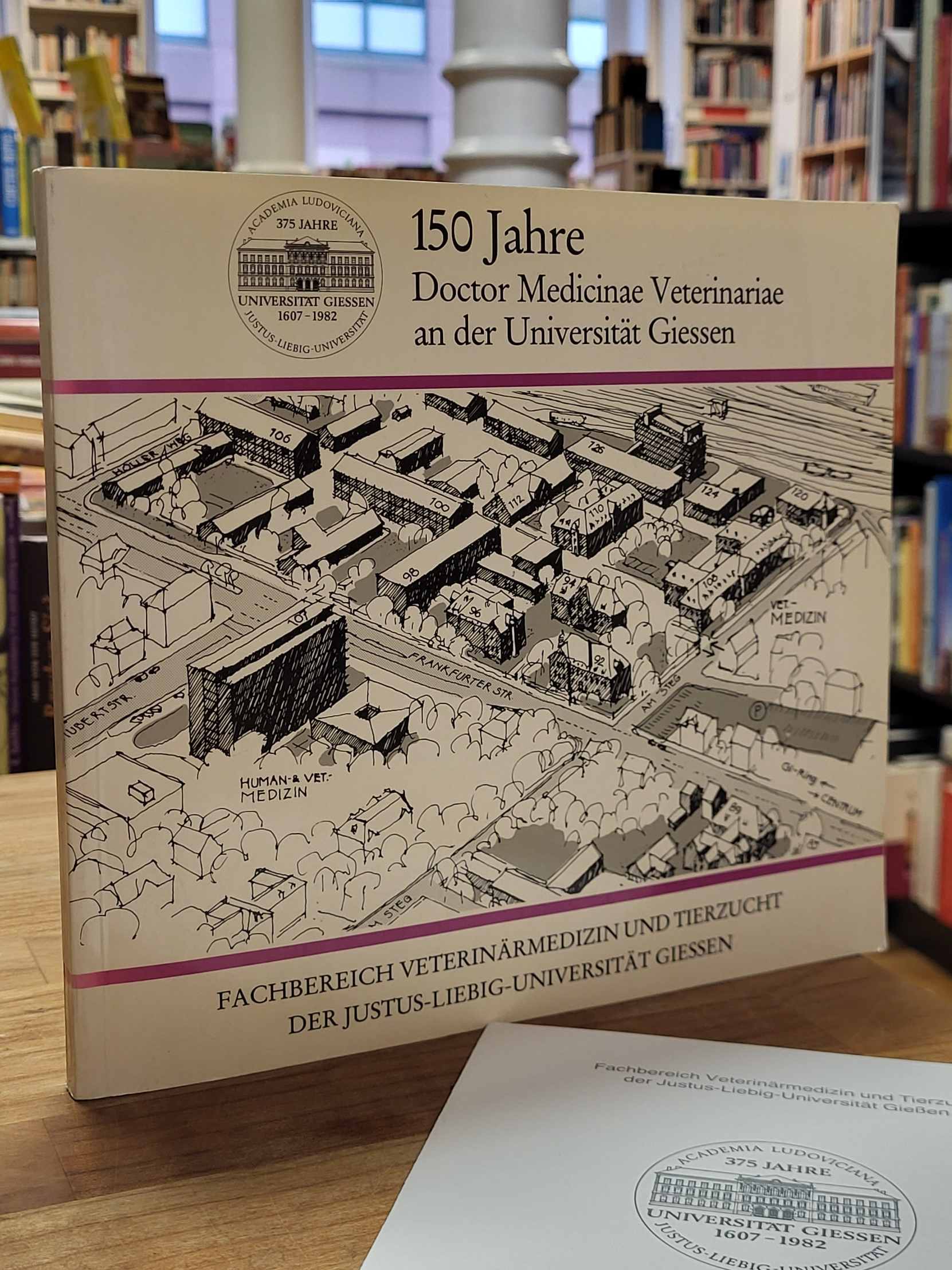 150 Jahre Doctor Medicinae Veterinariae an der Universität Giessen. Fachbereich 150 Jahre Doctor Medicinae Veterinariae an der Universität Giessen. Fachbereich