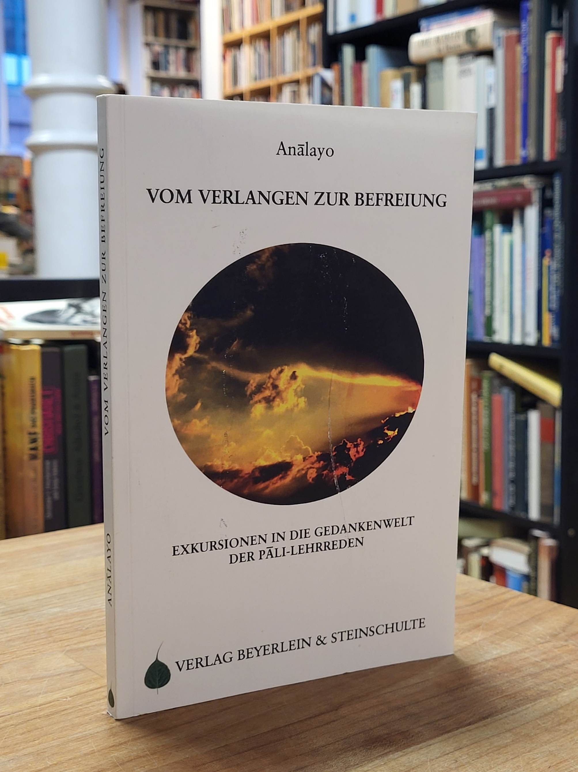 Analayo, Vom Verlangen zur Befreiung – Exkursionen in die Gedankenwelt der Pali- Analayo, Vom Verlangen zur Befreiung – Exkursionen in die Gedankenwelt der Pali-