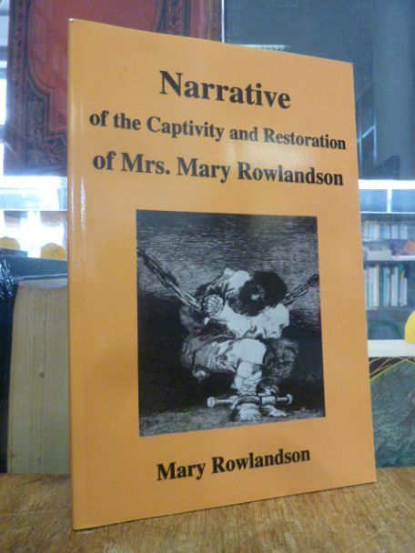 Rowlandson, Narrative of the Captivity and Restoration of Mrs. Mary Rowlandson, Rowlandson, Narrative of the Captivity and Restoration of Mrs. Mary Rowlandson,