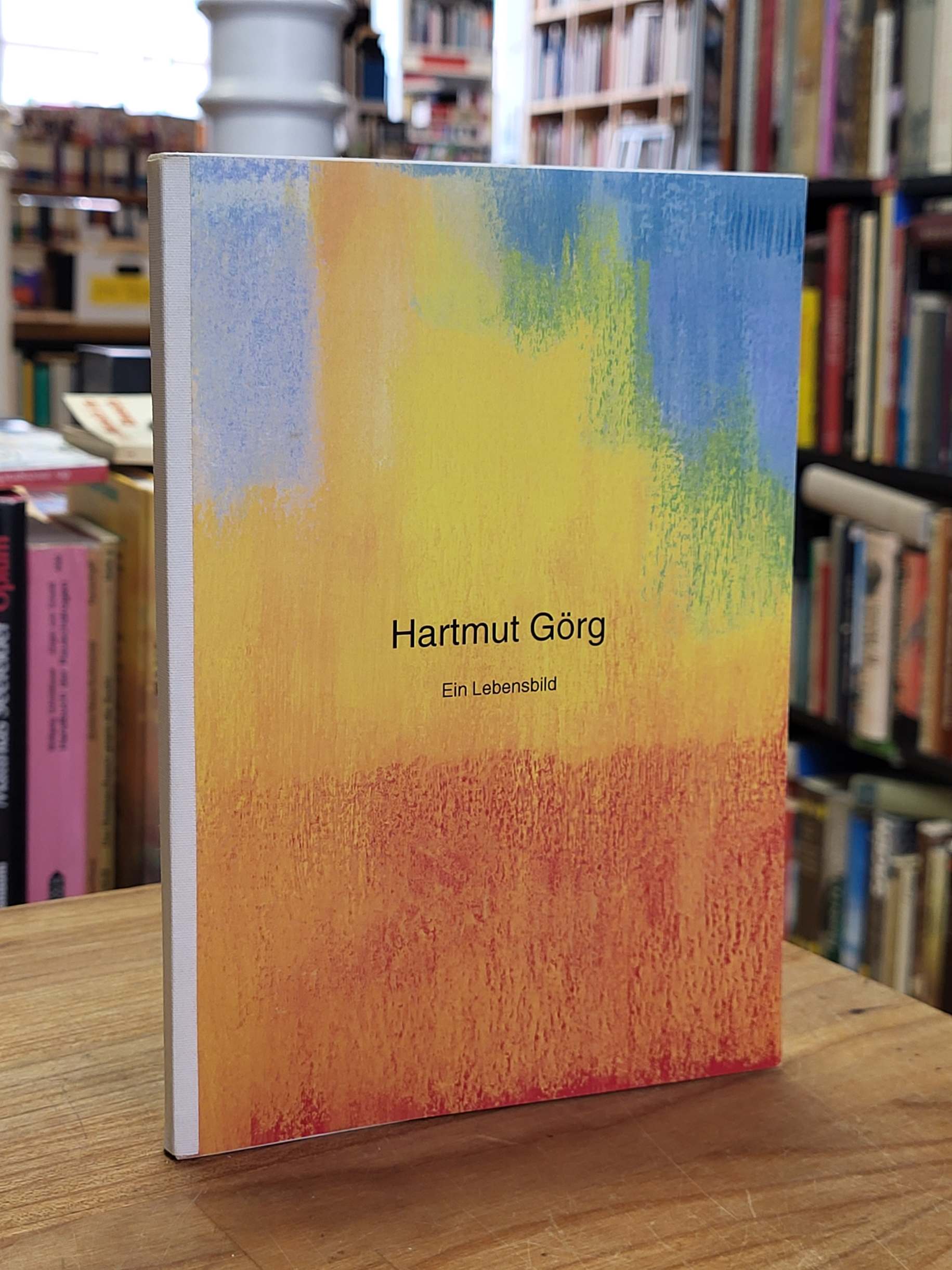 Görg, Hartmut Görg – Ein Lebensbild Biografie von Julia Görg Anthroposophischer Görg, Hartmut Görg – Ein Lebensbild Biografie von Julia Görg Anthroposophischer
