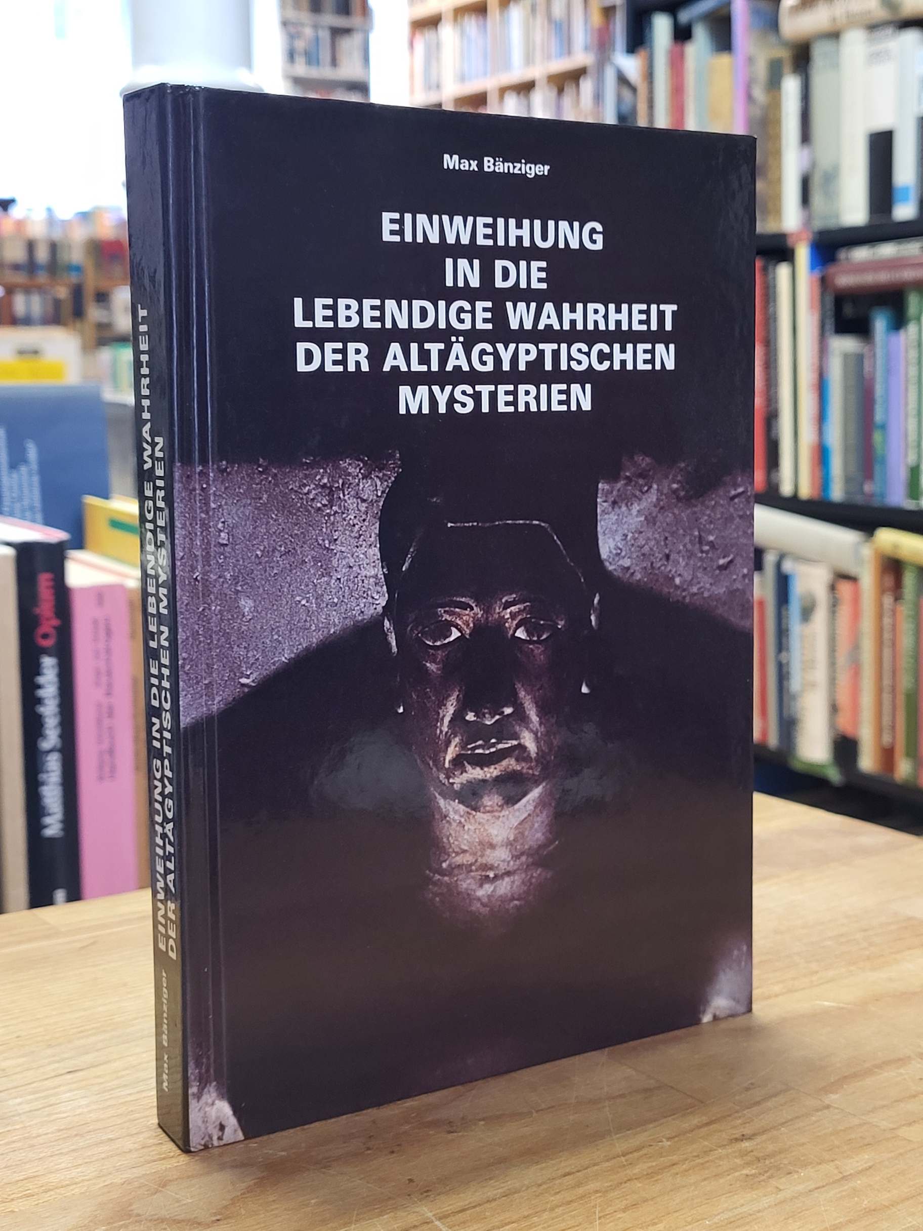 Bänziger, Einweihung in die lebendige Wahrheit der altägyptischen Mysterien (sig