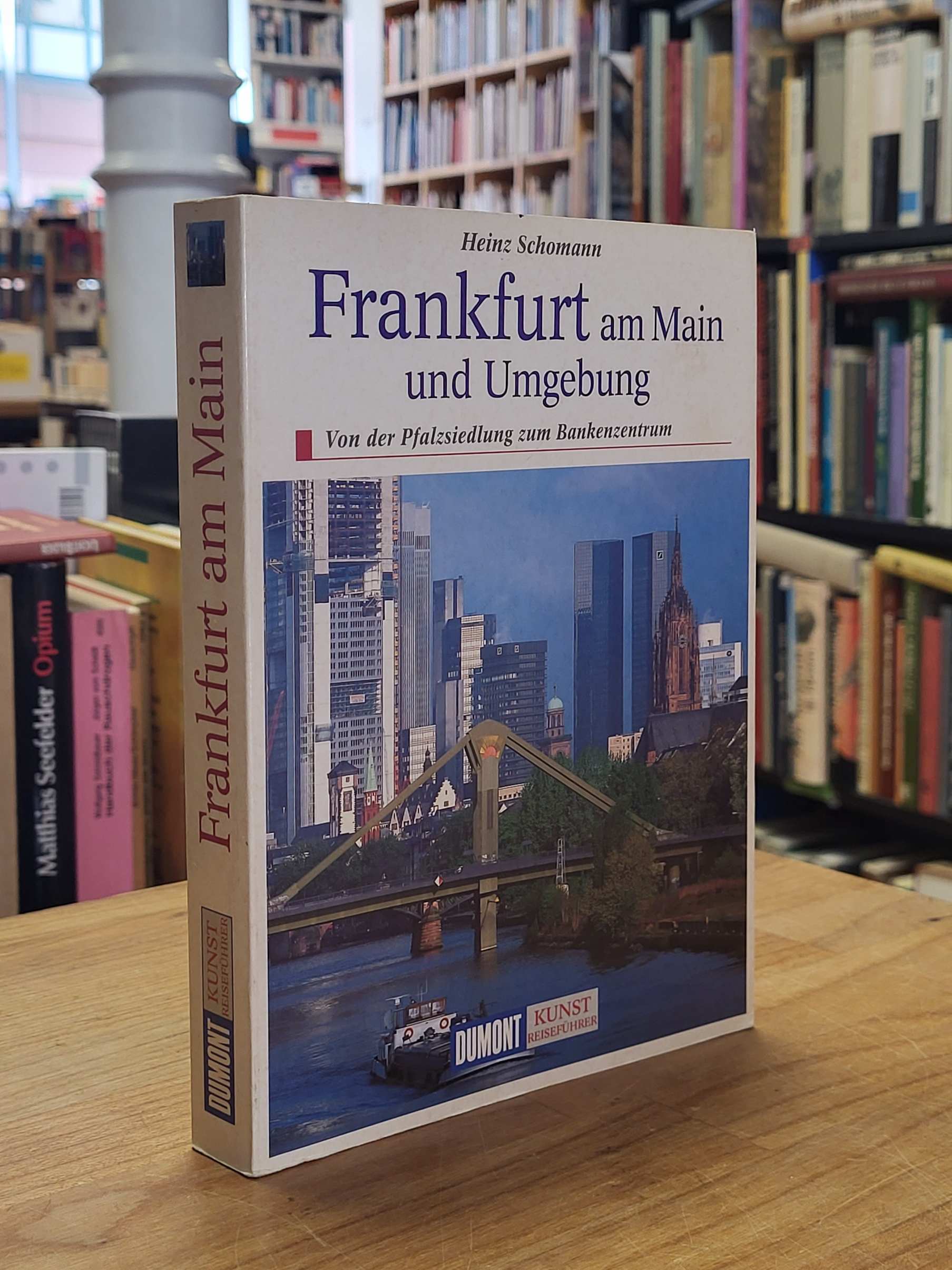 Schomann, Frankfurt am Main und Umgebung – Von der Pfalzsiedlung zum Bankenzentr Schomann, Frankfurt am Main und Umgebung – Von der Pfalzsiedlung zum Bankenzentr