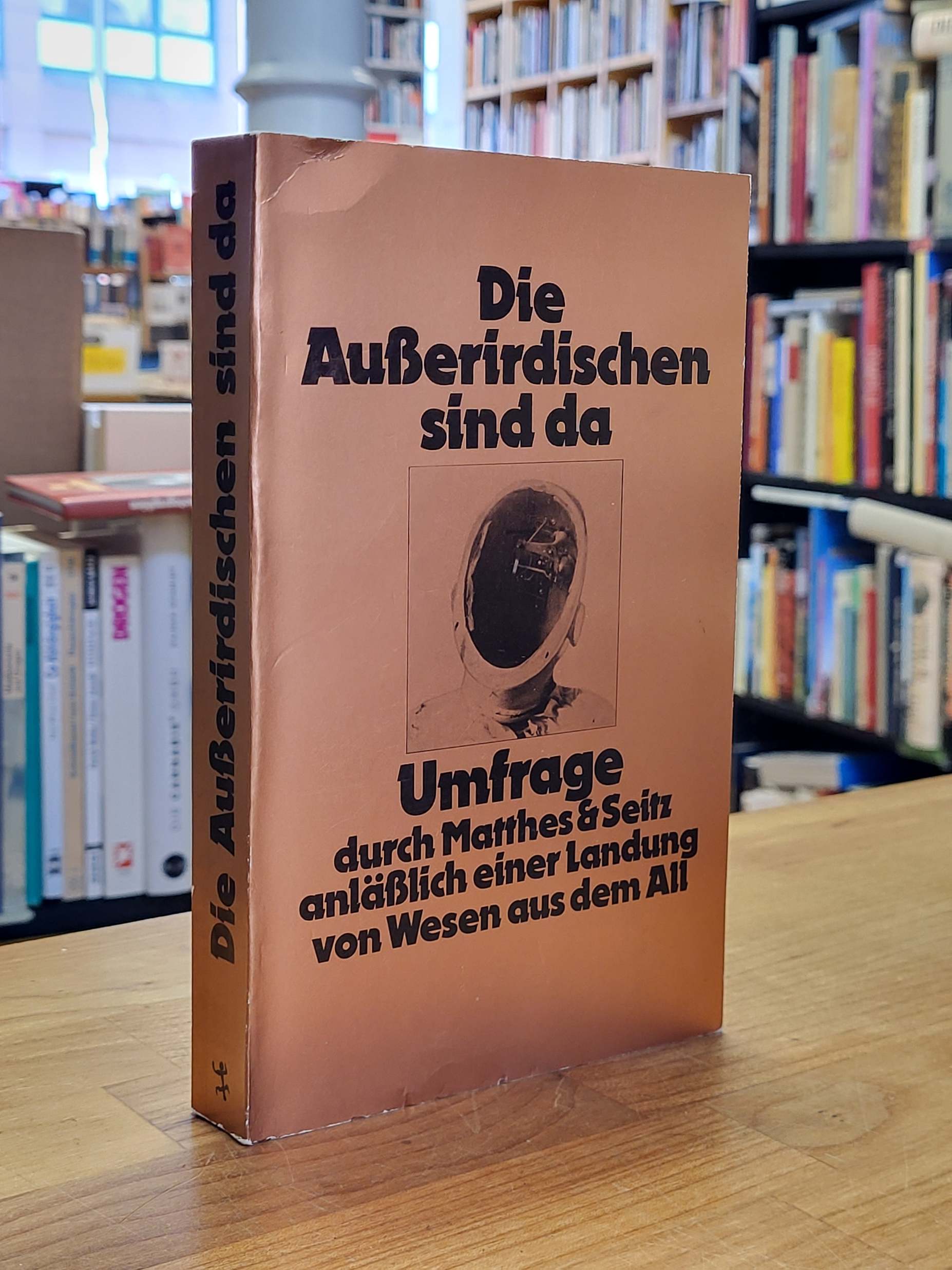 ohne Autor, Die Ausserirdischen sind da – Umfrage durch Matthes und Seitz anläss ohne Autor, Die Ausserirdischen sind da – Umfrage durch Matthes und Seitz anläss