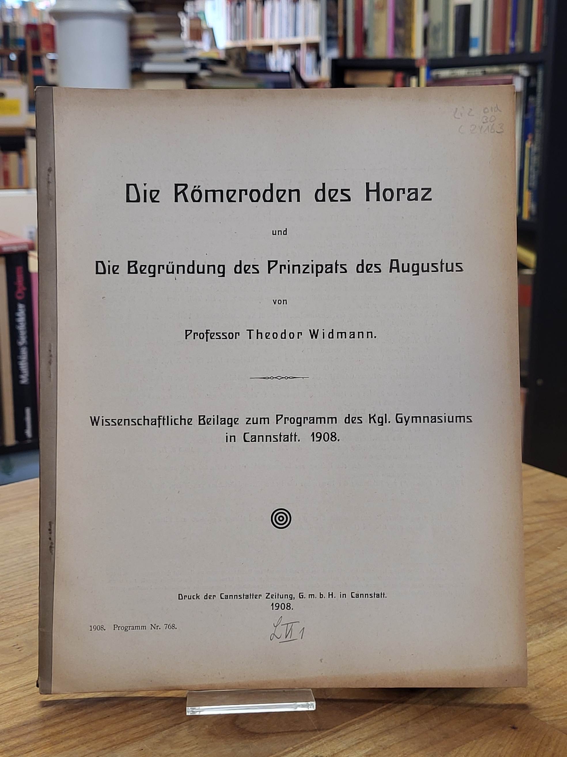 Horaz / Theodor Widmann, Die Römeroden des Horaz und Die Begründung des Prinzipa Horaz / Theodor Widmann, Die Römeroden des Horaz und Die Begründung des Prinzipa