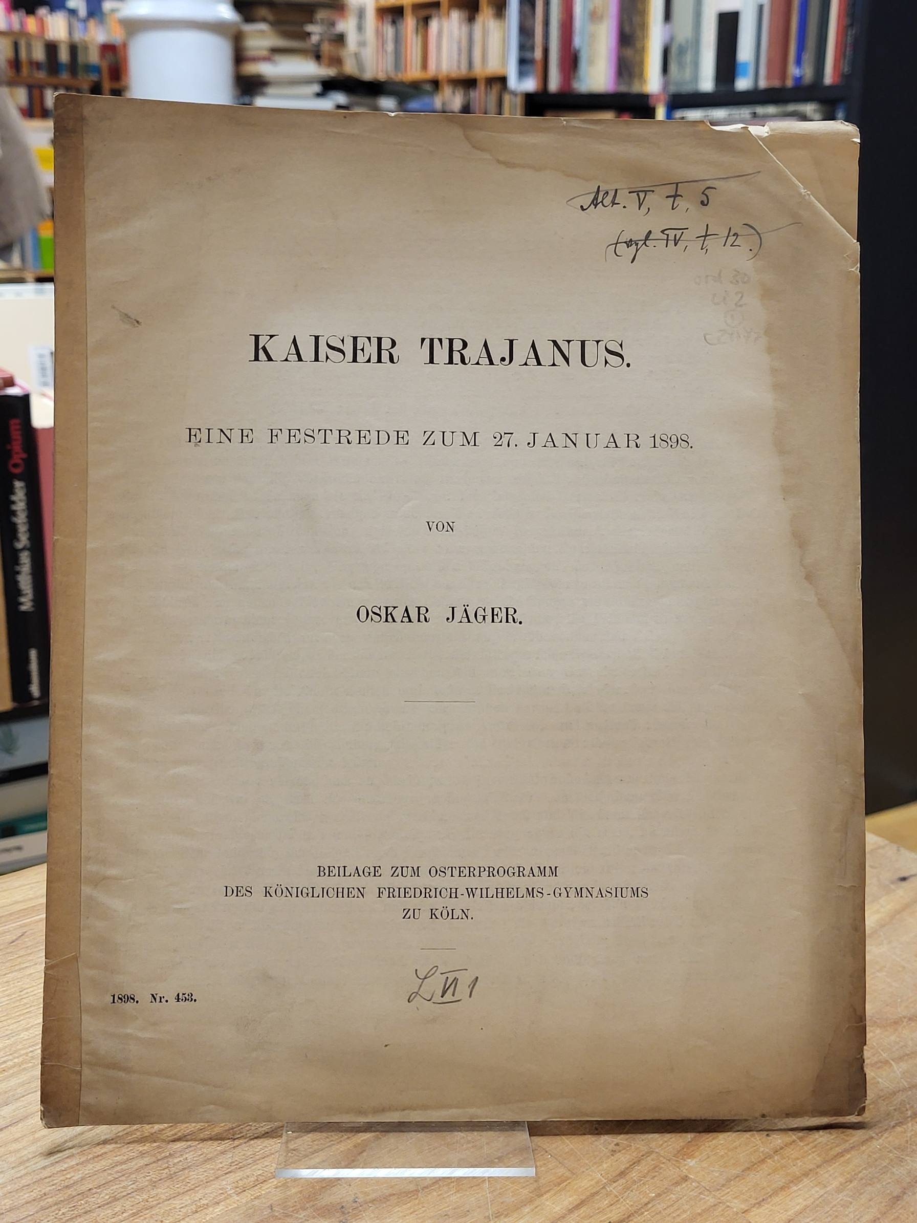 Jäger, KaiservTrajanus – Eine Festrede zum 27. Januar 1898, Jäger, KaiservTrajanus – Eine Festrede zum 27. Januar 1898,