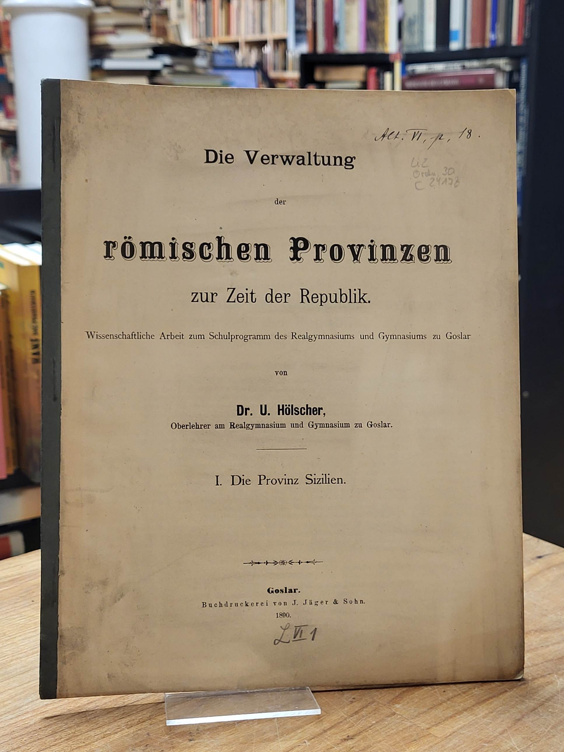 Hölscher, Die Verwaltung der römischen Provinzen zur Zeit der Republik – Teil I: Hölscher, Die Verwaltung der römischen Provinzen zur Zeit der Republik – Teil I: