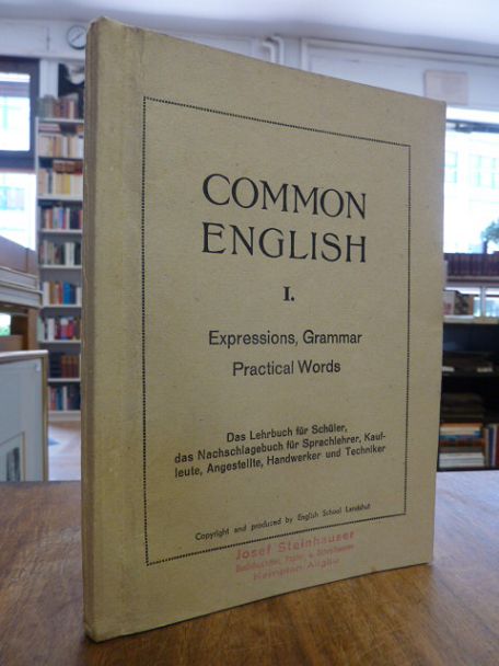 Koenig, Common English [I] – Expressions, Grammar, Practical Words for use in En