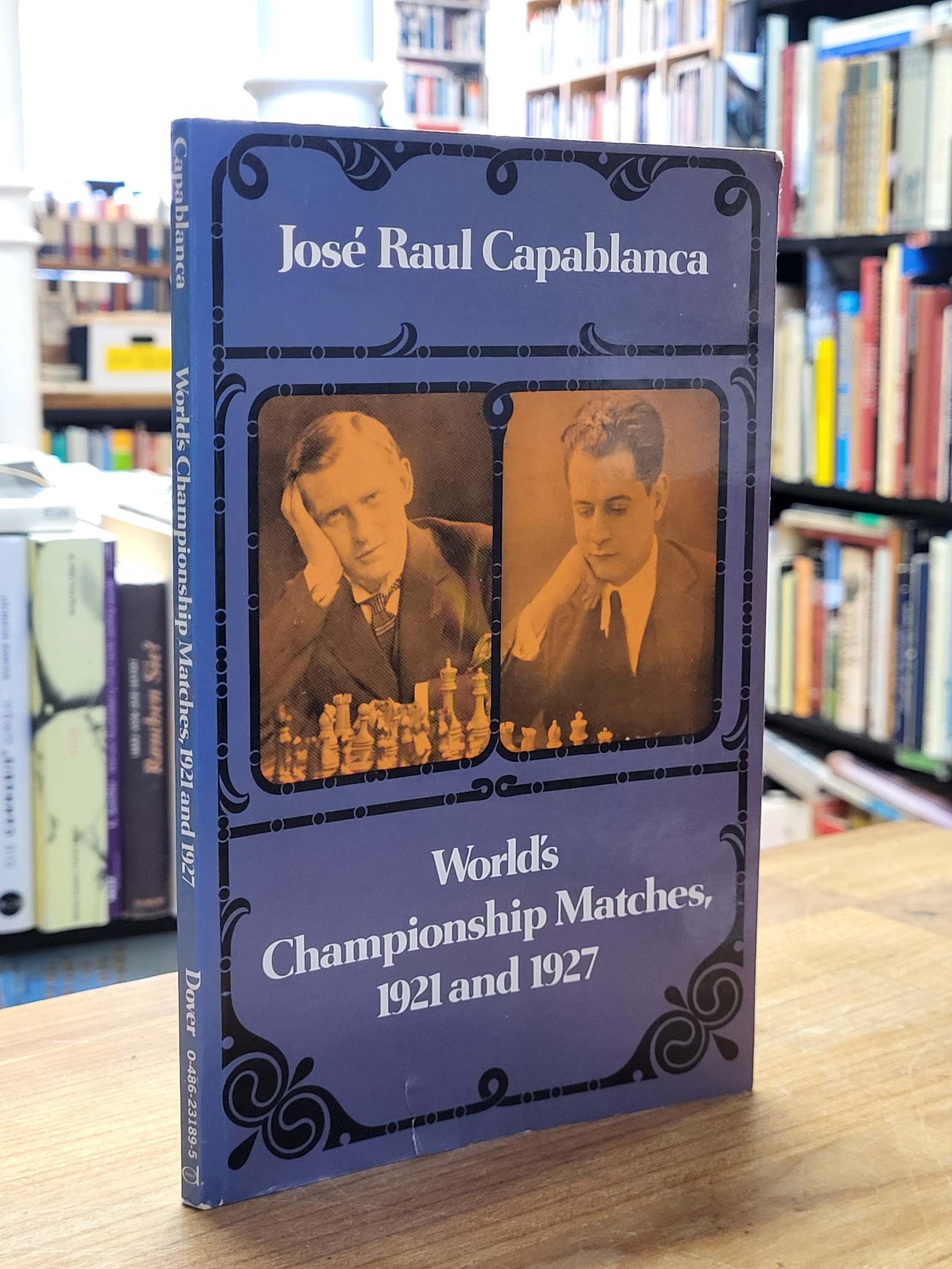 Capablanca, World’s Championship Matches, 1921 and 1927, Capablanca, World’s Championship Matches, 1921 and 1927,