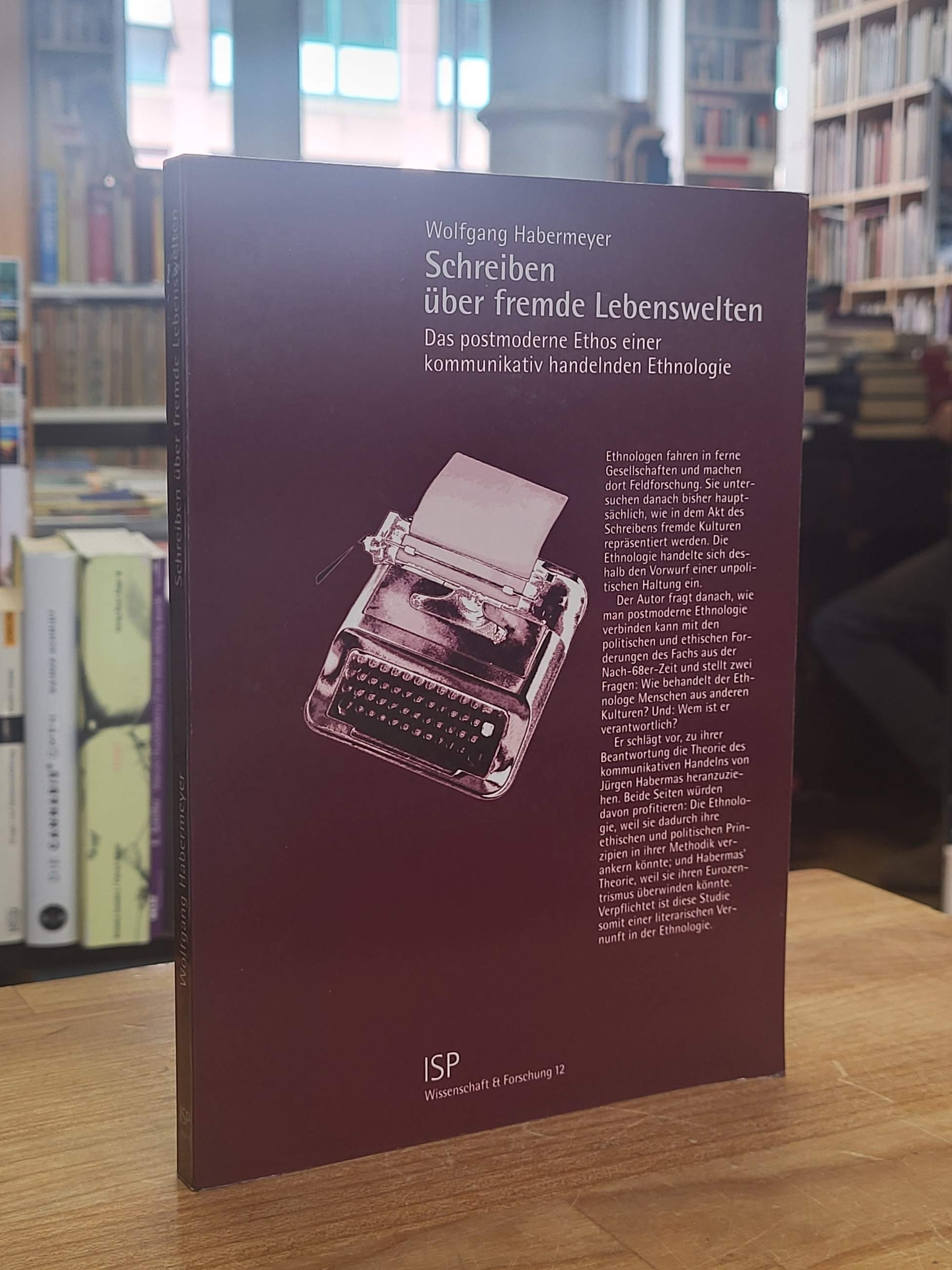 Haberm Schreiben über fremde Lebenswelten – Das postmoderne Ethos einer kommunik Haberm Schreiben über fremde Lebenswelten – Das postmoderne Ethos einer kommunik
