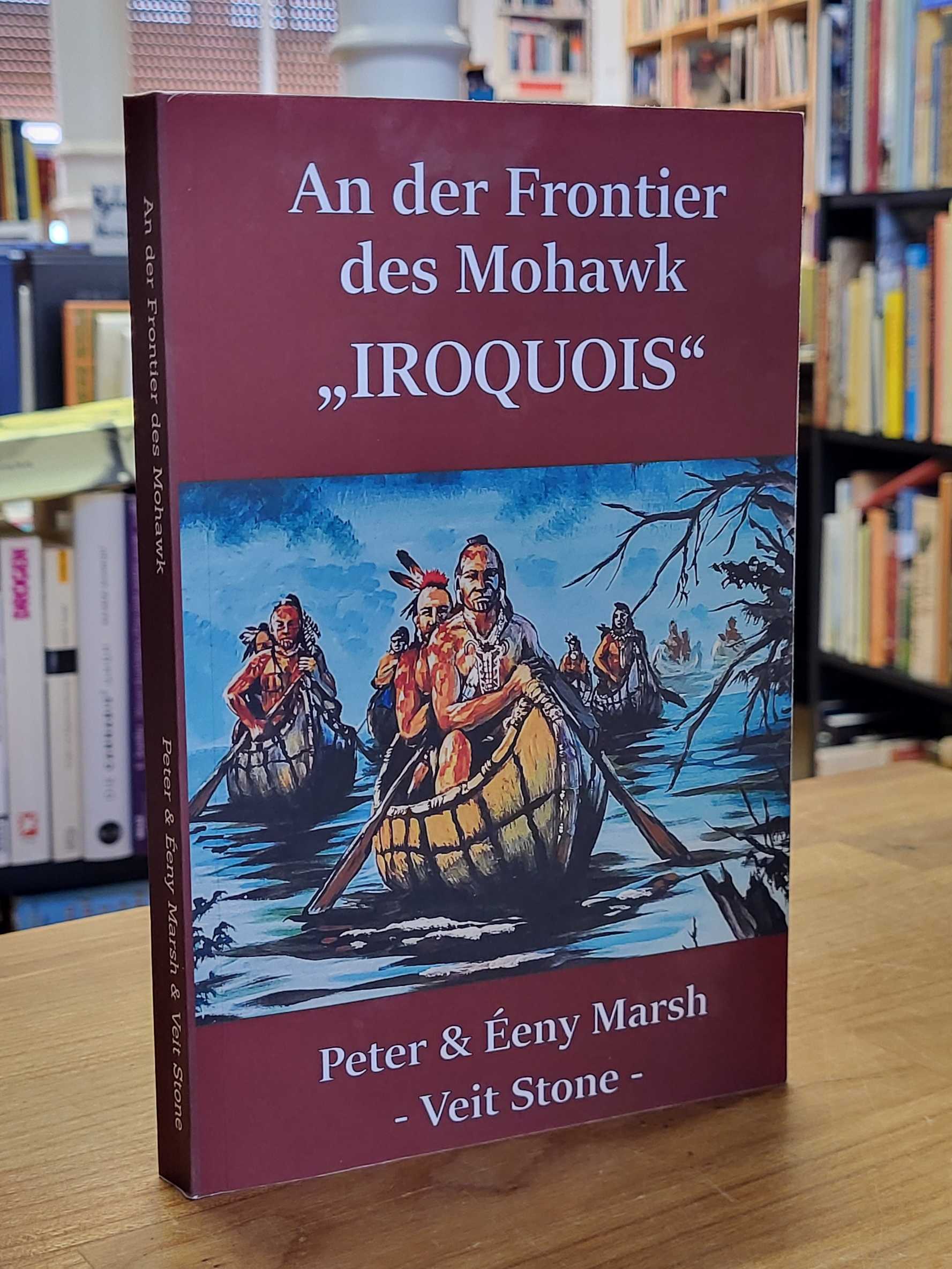 Dtone, An der Frontier des Mohawk „Iroquois“ – Ein historischer Roman, Dtone, An der Frontier des Mohawk „Iroquois“ – Ein historischer Roman,
