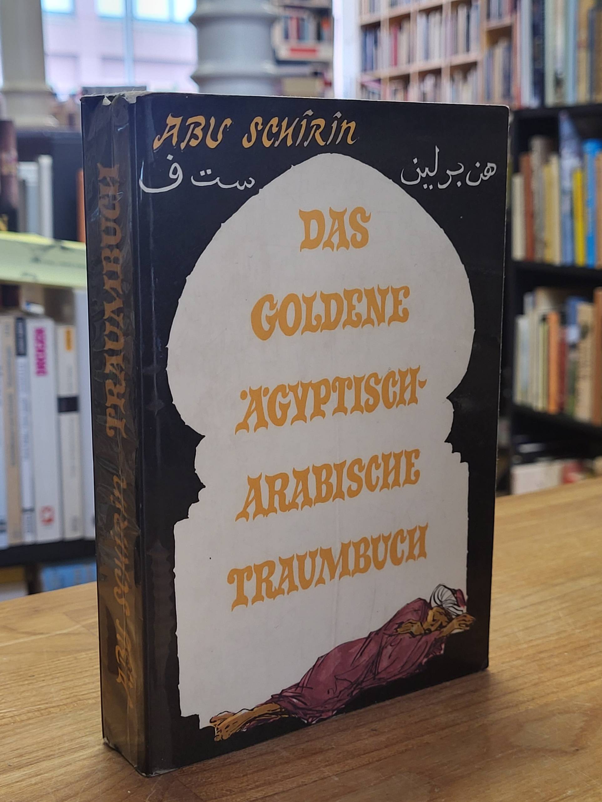 Abu Schirin, Das goldene ägyptisch-arabische Traumbuch, Abu Schirin, Das goldene ägyptisch-arabische Traumbuch,