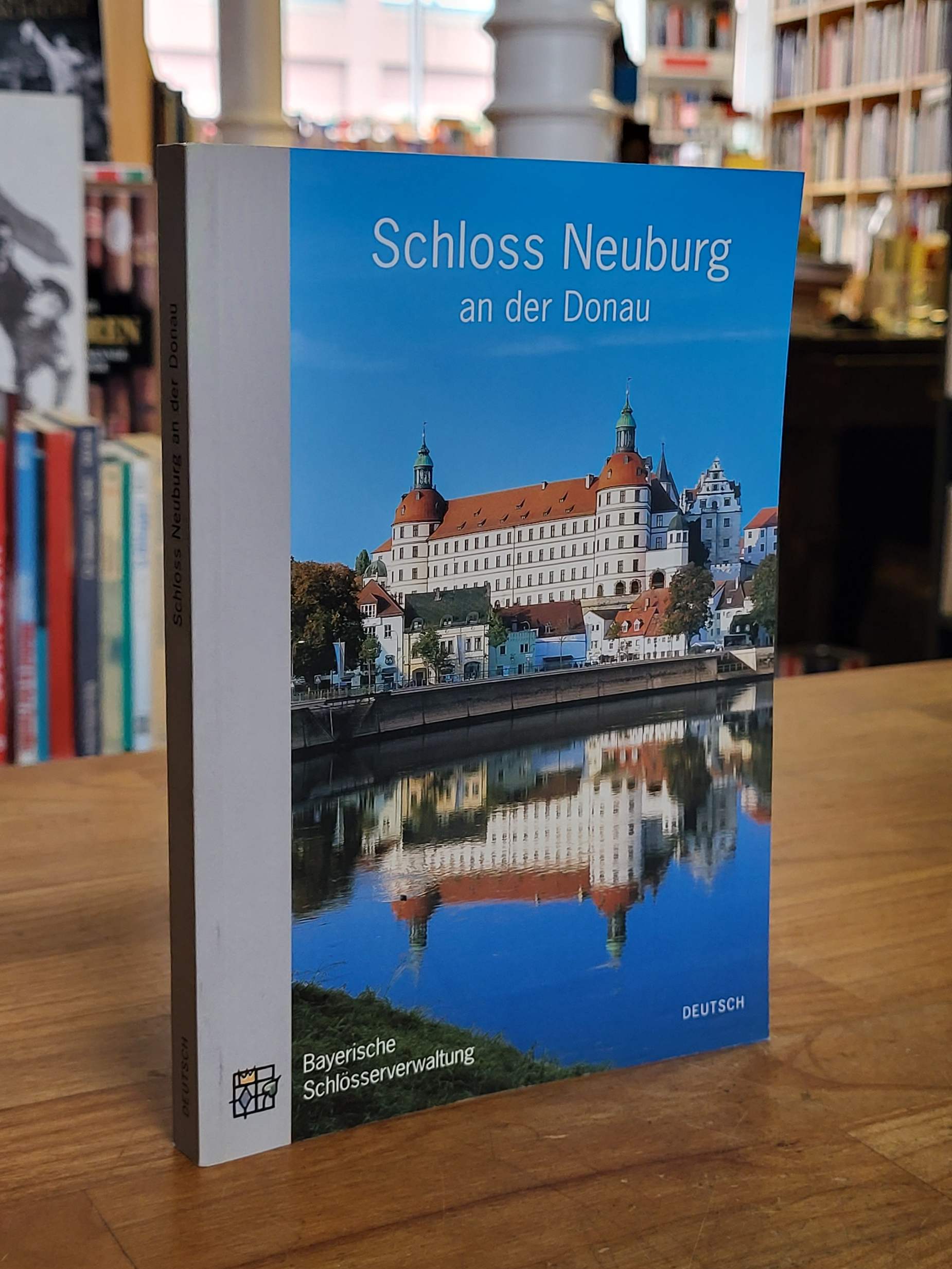 Bayern. Bayerische Verwaltung der Staatlichen Schlösser, Schloss Neuburg an der Bayern. Bayerische Verwaltung der Staatlichen Schlösser, Schloss Neuburg an der