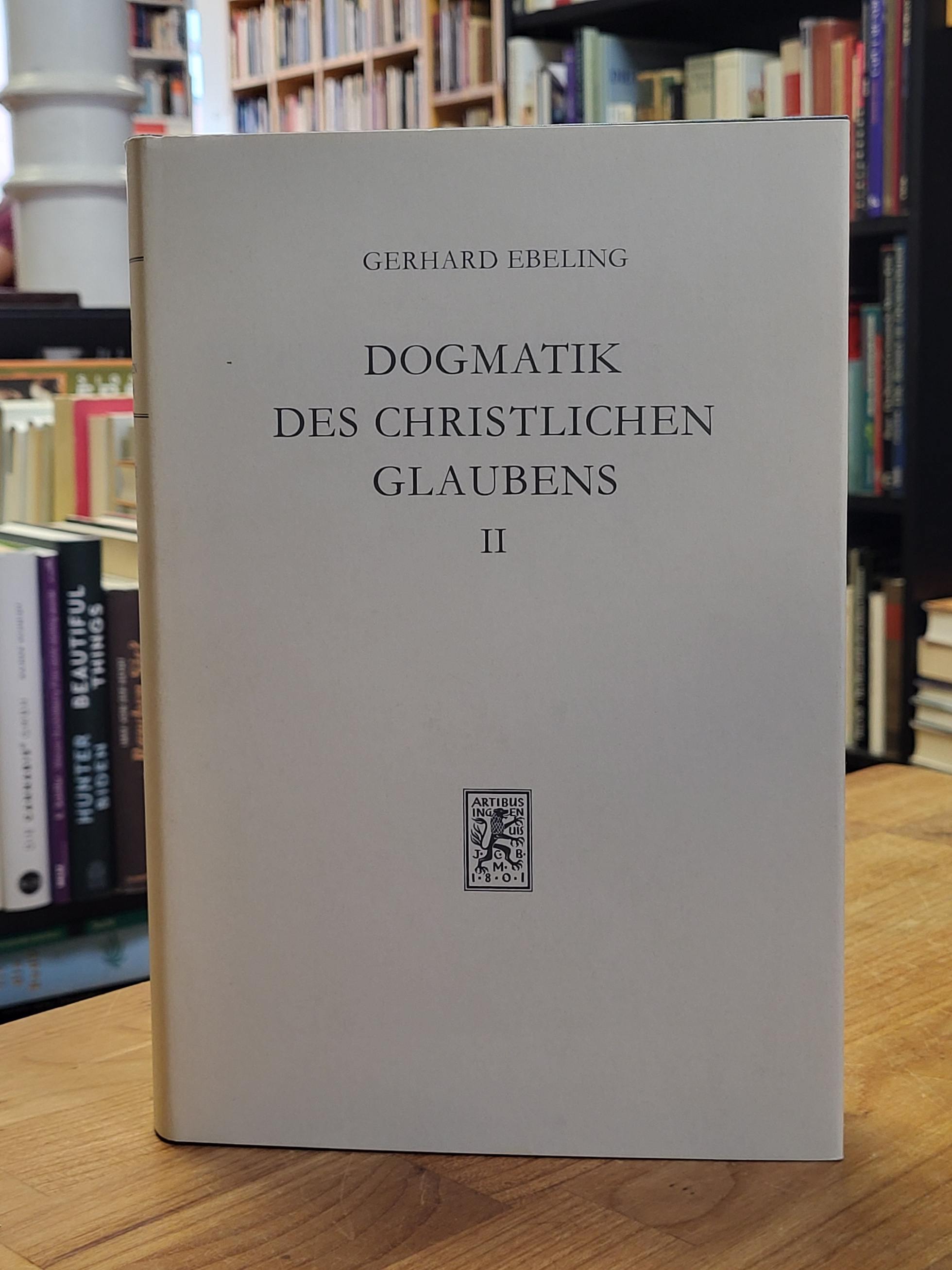 Ebeling, Dogmatik des christlichen Glaubens – [Band II = Zweiter Teil] – Der Gla