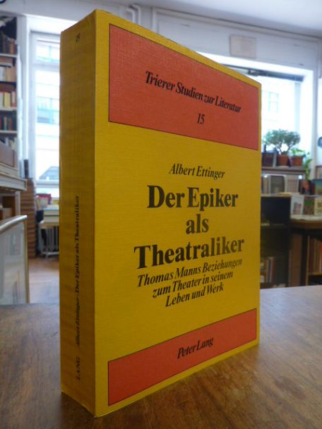 Mann, Der Epiker als Theatraliker – Thomas Manns Beziehungen zum Theater in sein