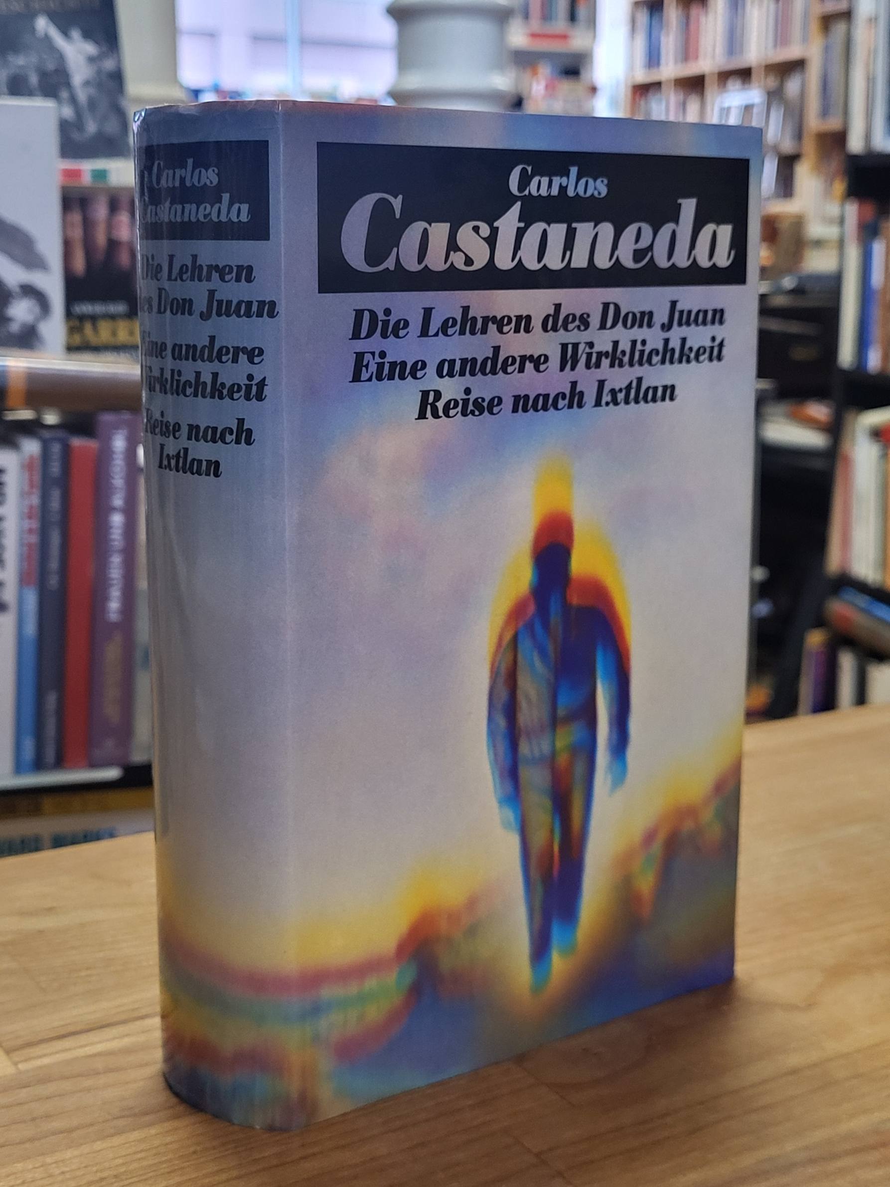 Castaneda, Die Lehren des Don Juan / Eine andere Wirklichkeit / Reise nach Ixtla Castaneda, Die Lehren des Don Juan / Eine andere Wirklichkeit / Reise nach Ixtla