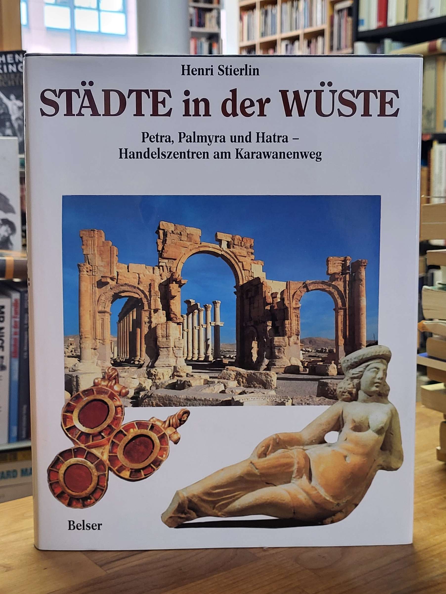 Stierlin, Städte in der Wüste – Petra, Palmyra und Hatra – Handelszentren am Kar Stierlin, Städte in der Wüste – Petra, Palmyra und Hatra – Handelszentren am Kar
