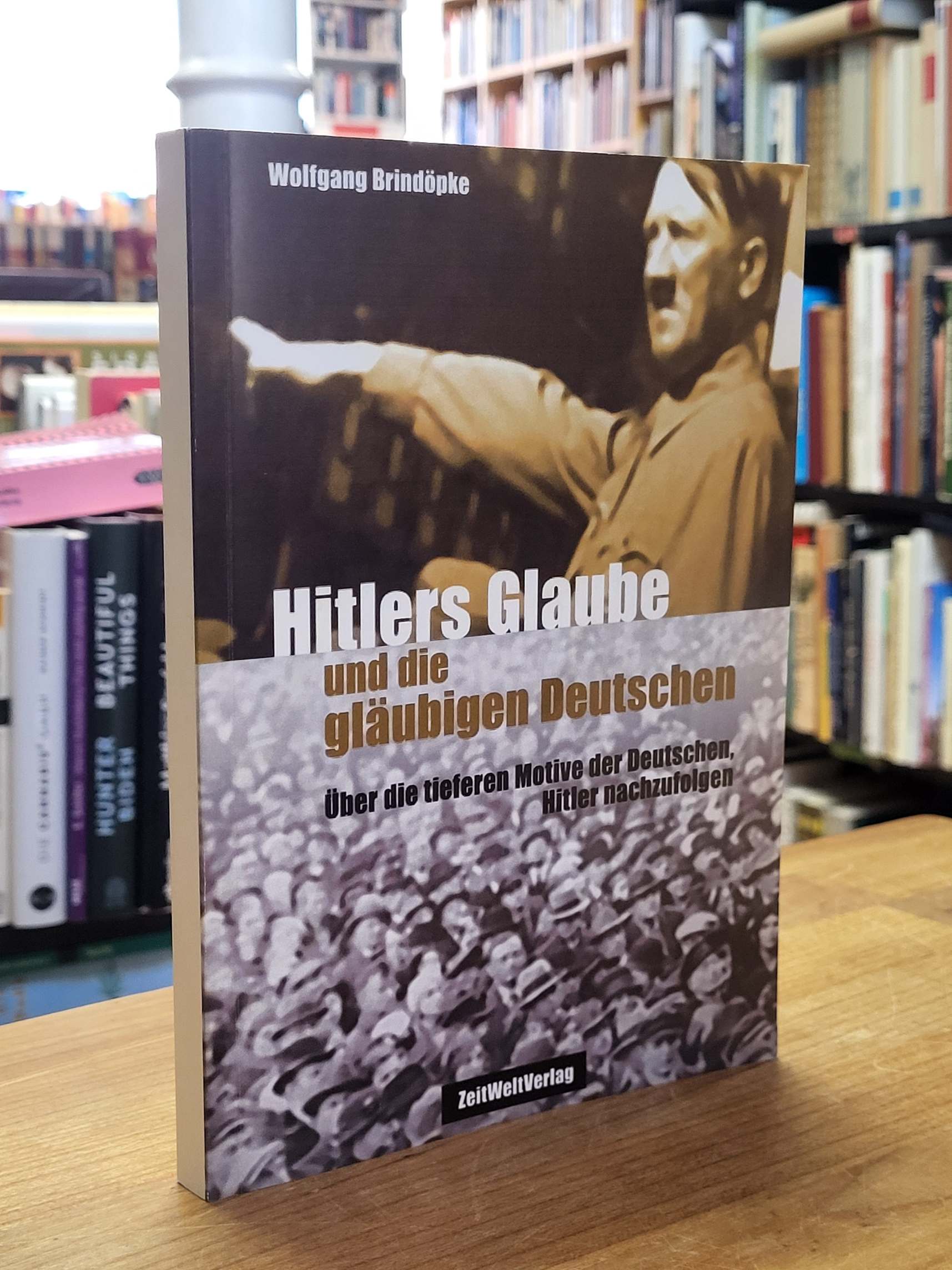 Brindöpke, Hitlers Glaube und die gläubigen Deutschen – Über die tieferen Motive Brindöpke, Hitlers Glaube und die gläubigen Deutschen – Über die tieferen Motive