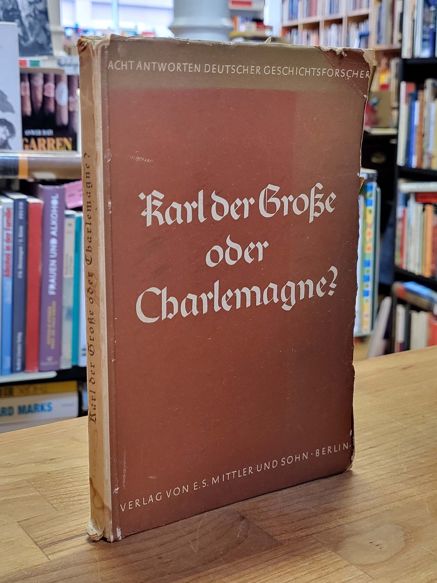 Hampe, Karl der Große oder Charlemagne? : 8 Antworten dt. Geschichtsforscher. Pr Hampe, Karl der Große oder Charlemagne? : 8 Antworten dt. Geschichtsforscher. Pr