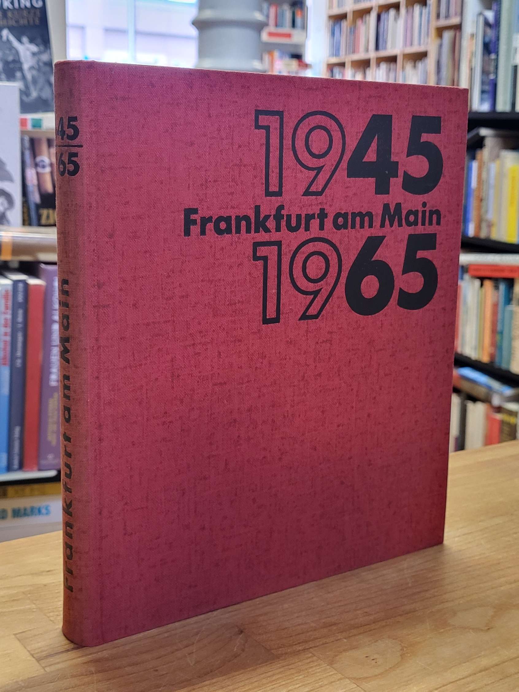 Frankfurt am Main- Stadtverwaltung, Frankfurt am Main 1945-1965 – Ein 20-Jahresb Frankfurt am Main- Stadtverwaltung, Frankfurt am Main 1945-1965 – Ein 20-Jahresb