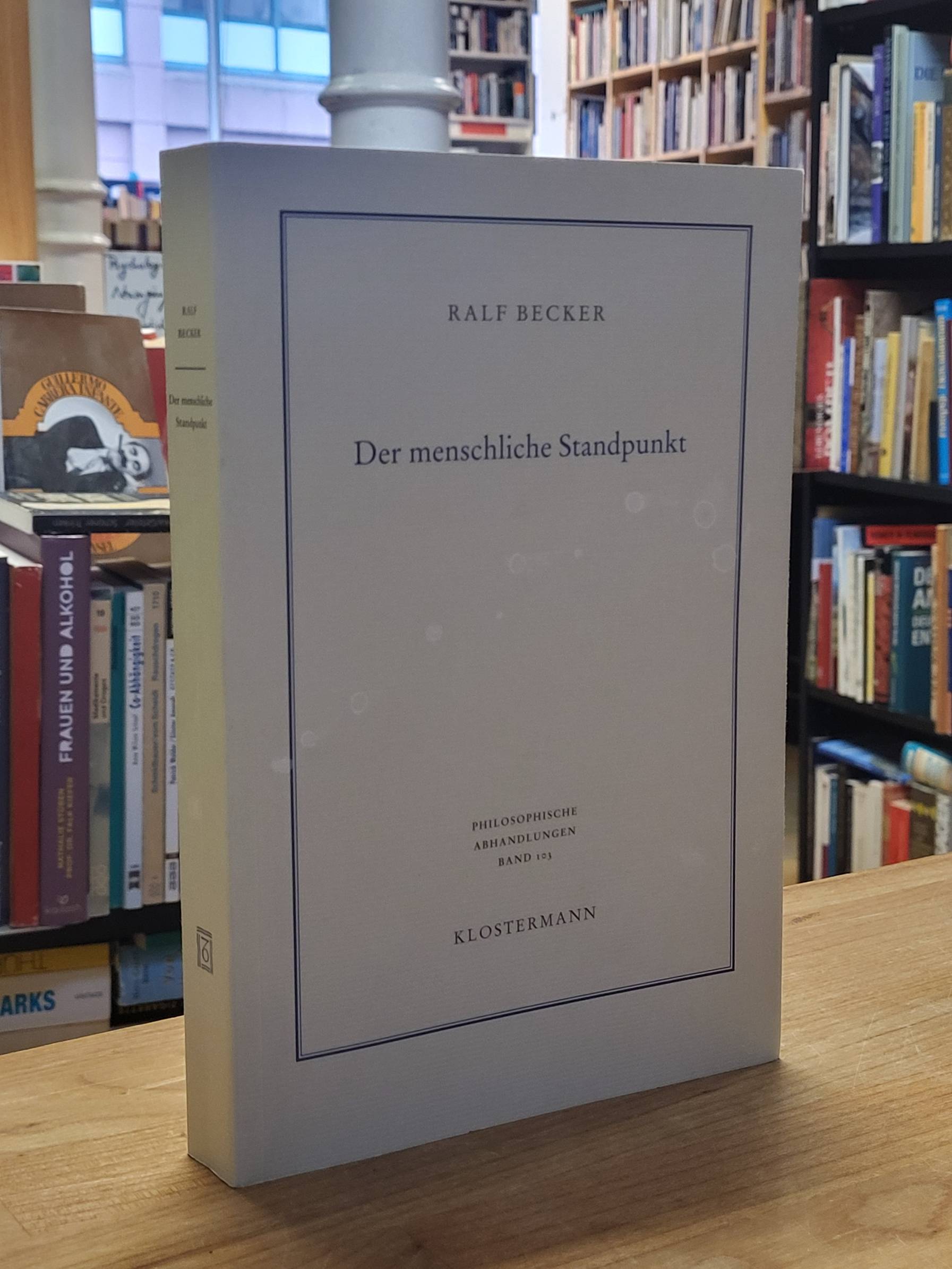 Becker, Der menschliche Standpunkt – Perspektiven und Formationen des Anthropomo Becker, Der menschliche Standpunkt – Perspektiven und Formationen des Anthropomo