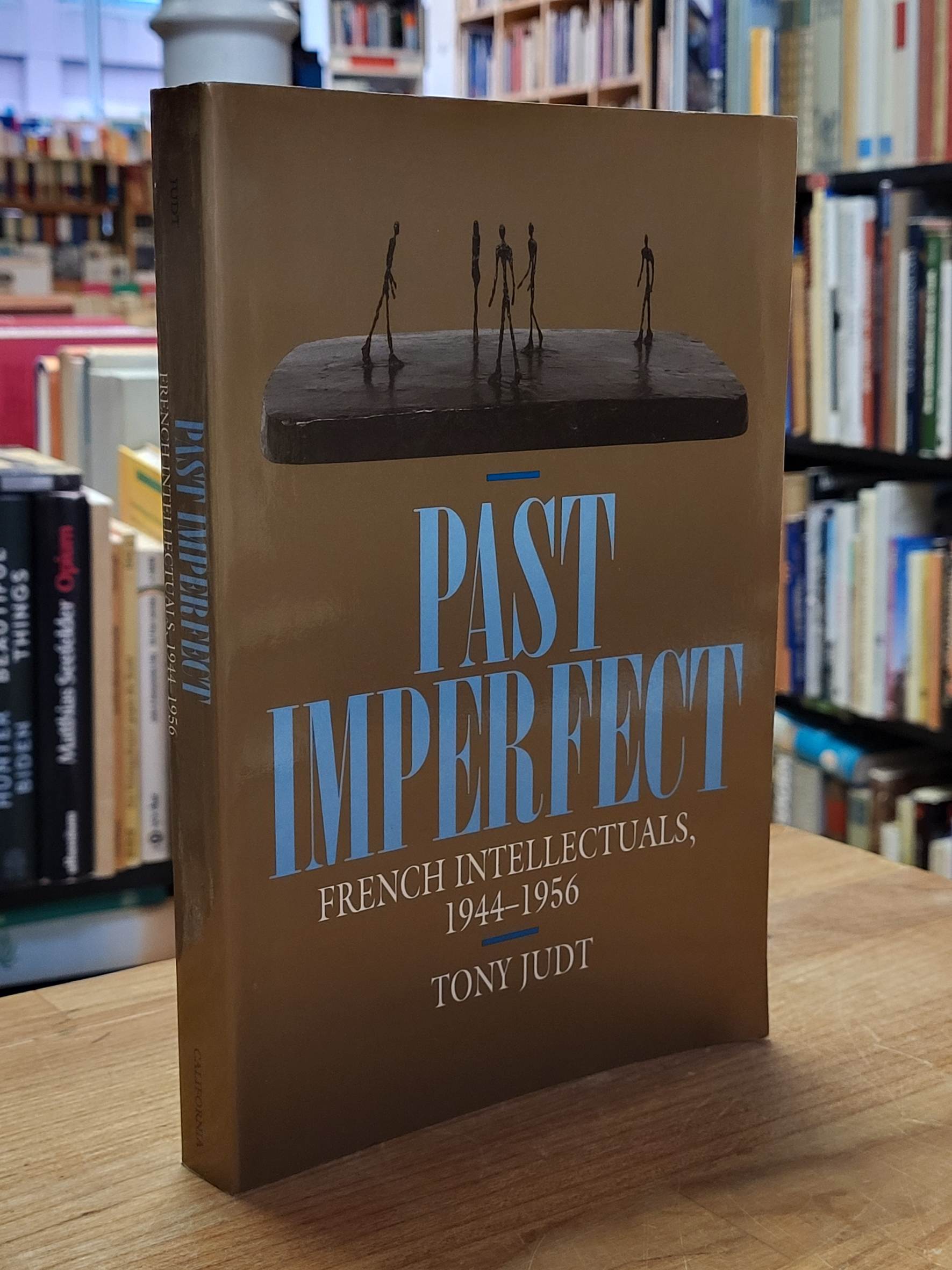 Judt, Past imperfect – French intellectuals, 1944-1956, Judt, Past imperfect – French intellectuals, 1944-1956,