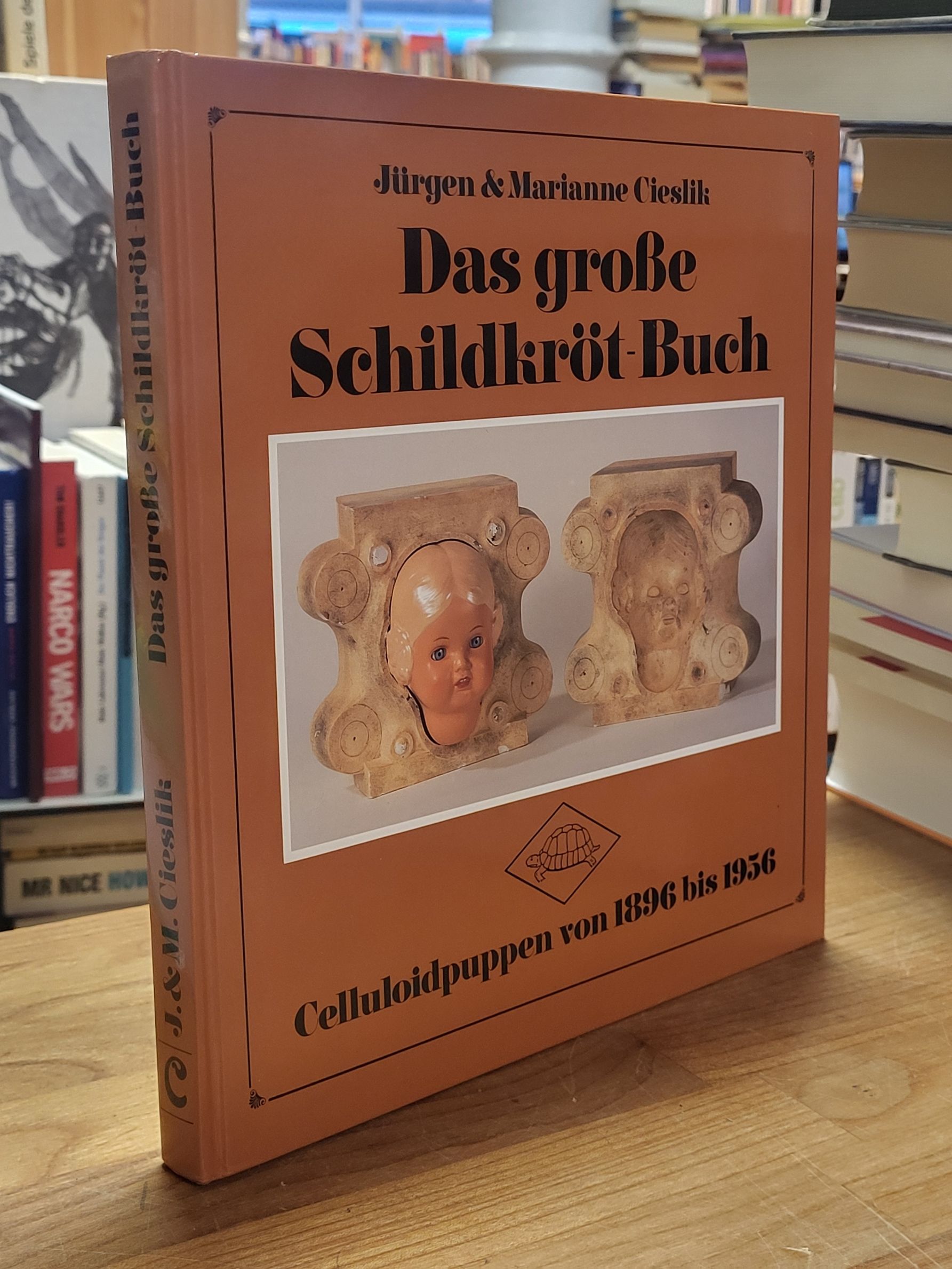Cieslik, Das große Schildkröt-Buch – Celluloidpuppen von 1896 bis 1956,