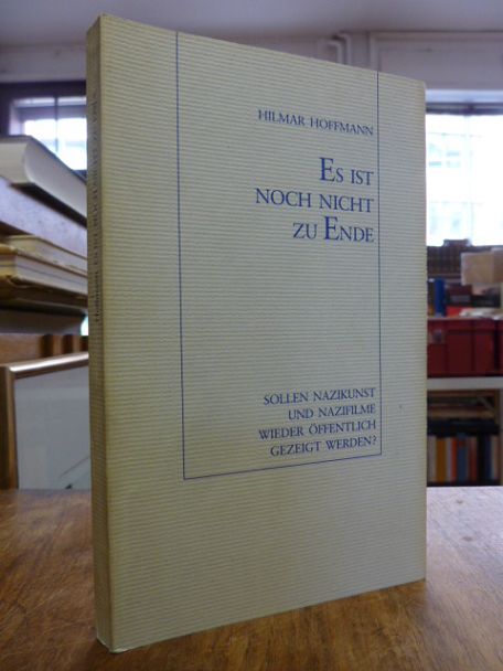 Hoffmann, Es ist noch nicht zu Ende – Sollen Nazikunst und Nazifilme wieder öffe Hoffmann, Es ist noch nicht zu Ende – Sollen Nazikunst und Nazifilme wieder öffe