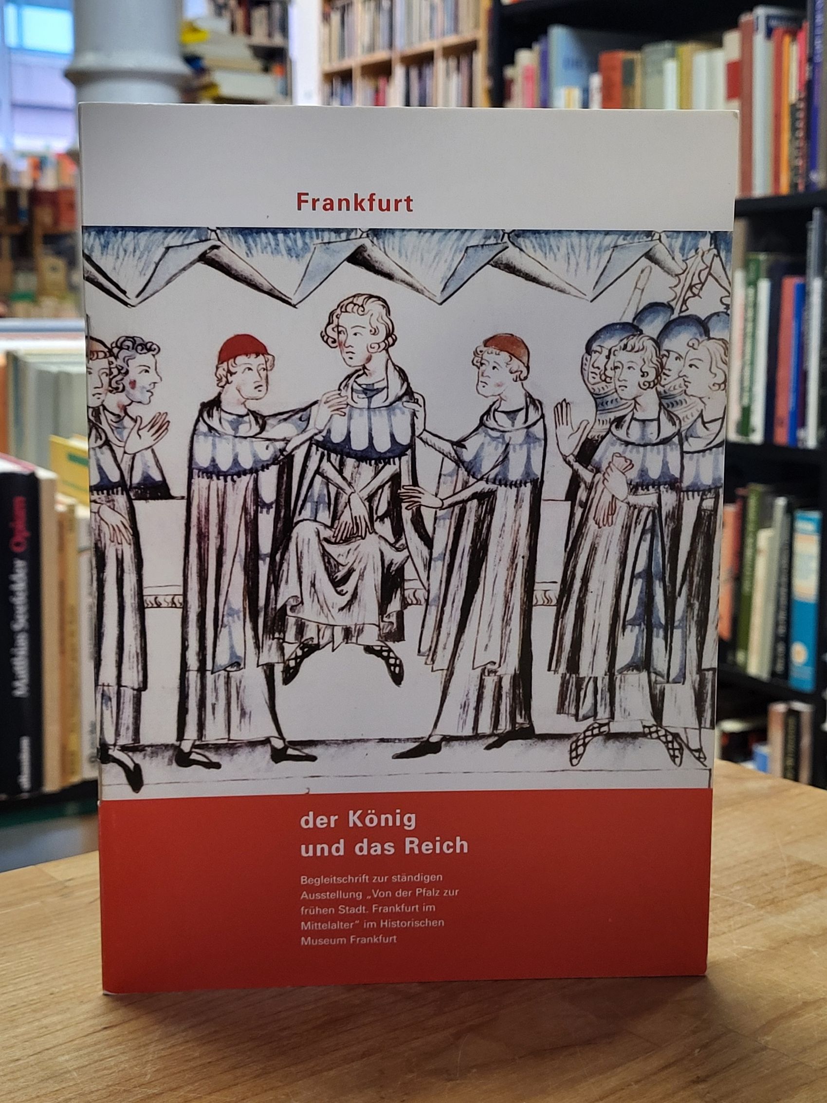 Schmieder Frankfurt – Der König und das Reich – Begleitbuch zur ständigen Ausste