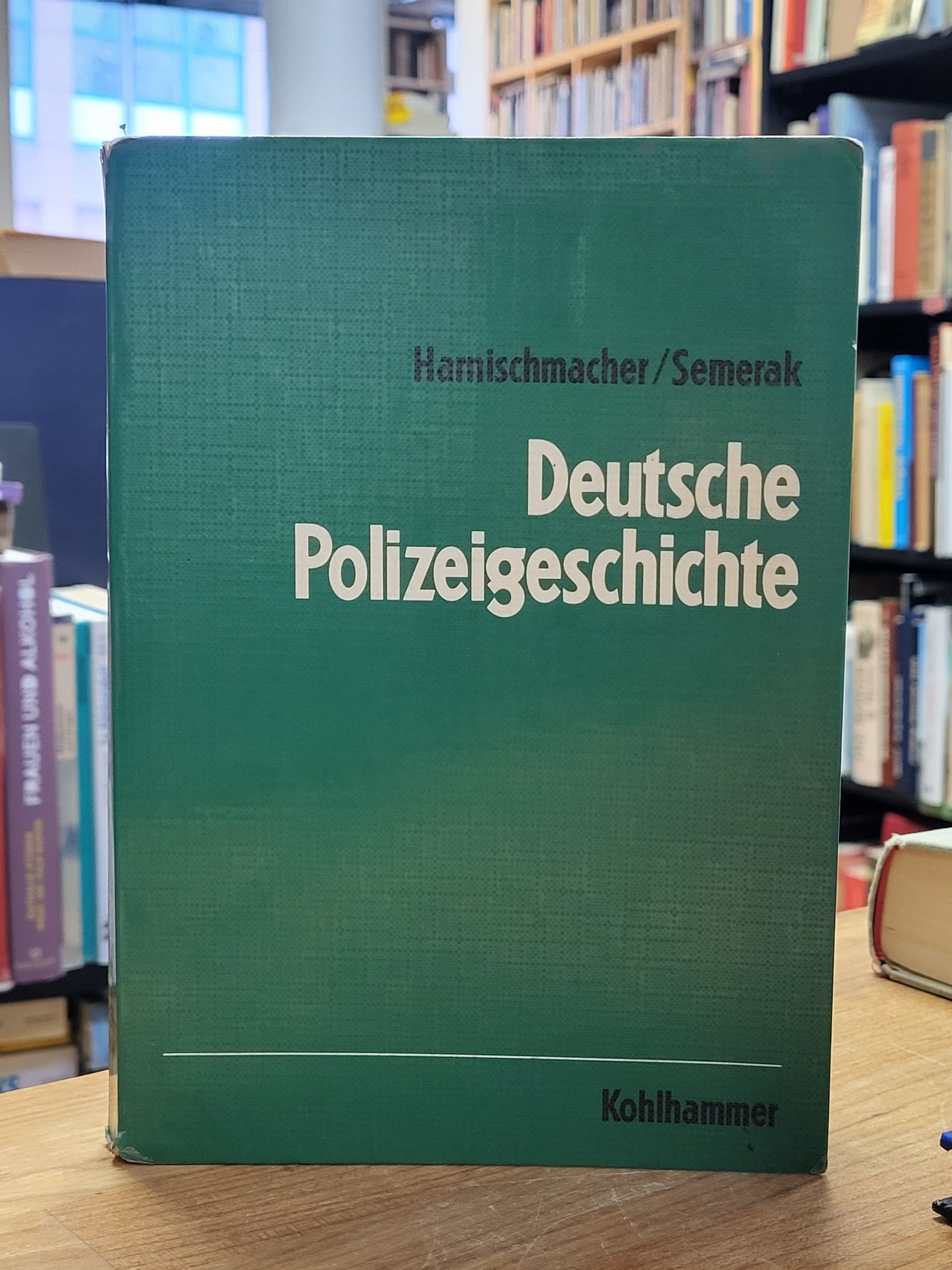 Harnischmacher, Deutsche Polizeigeschichte – Eine allgemeine Einführung in die G