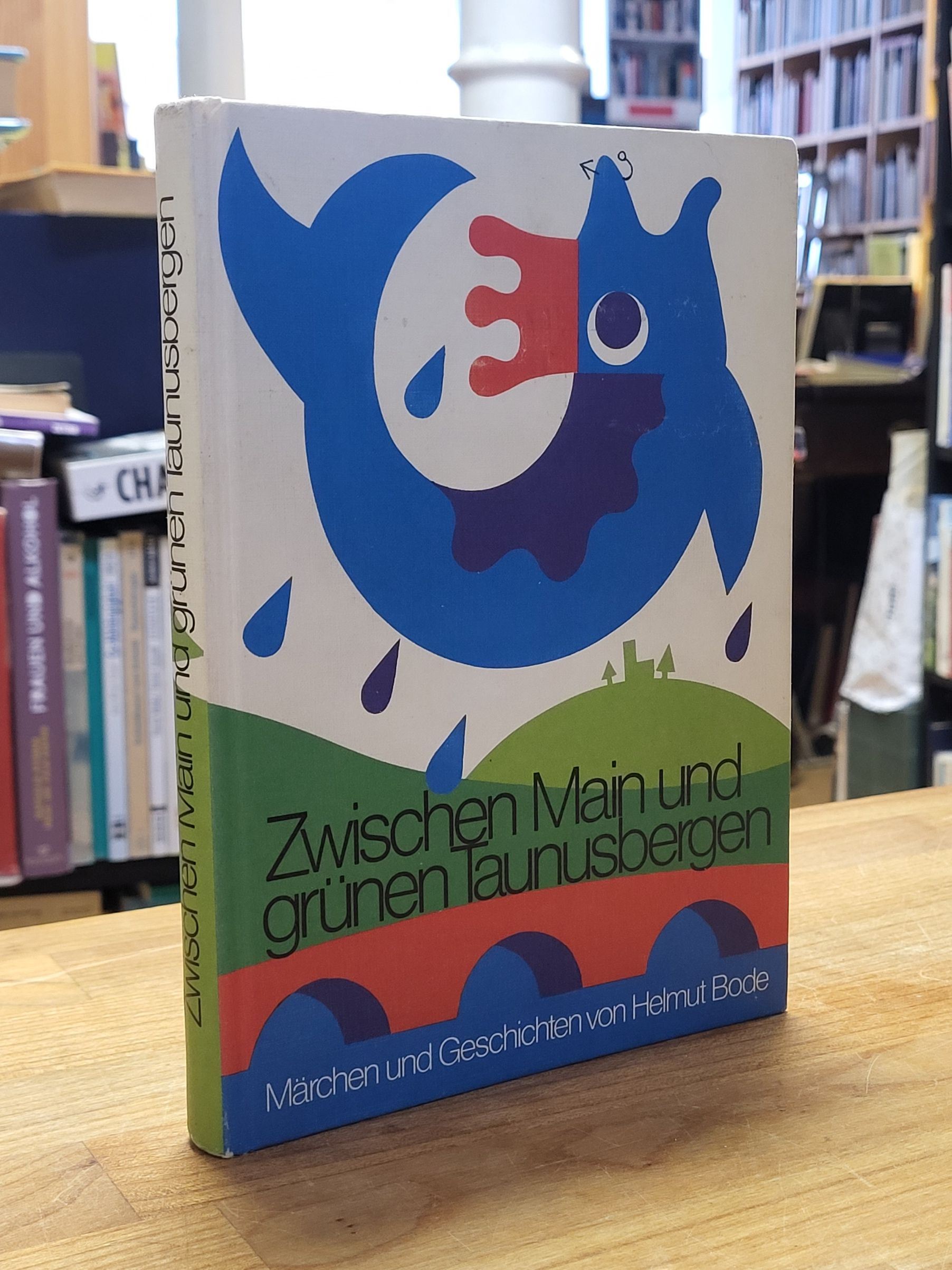 Bode, Zwischen Main und grünen Taunusbergen – Märchen und Geschichten, Bode, Zwischen Main und grünen Taunusbergen – Märchen und Geschichten,