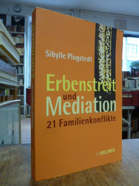 Plogstedt, Erbenstreit und Mediation – 21 Familienkonflikte: Wenn Familien ums V