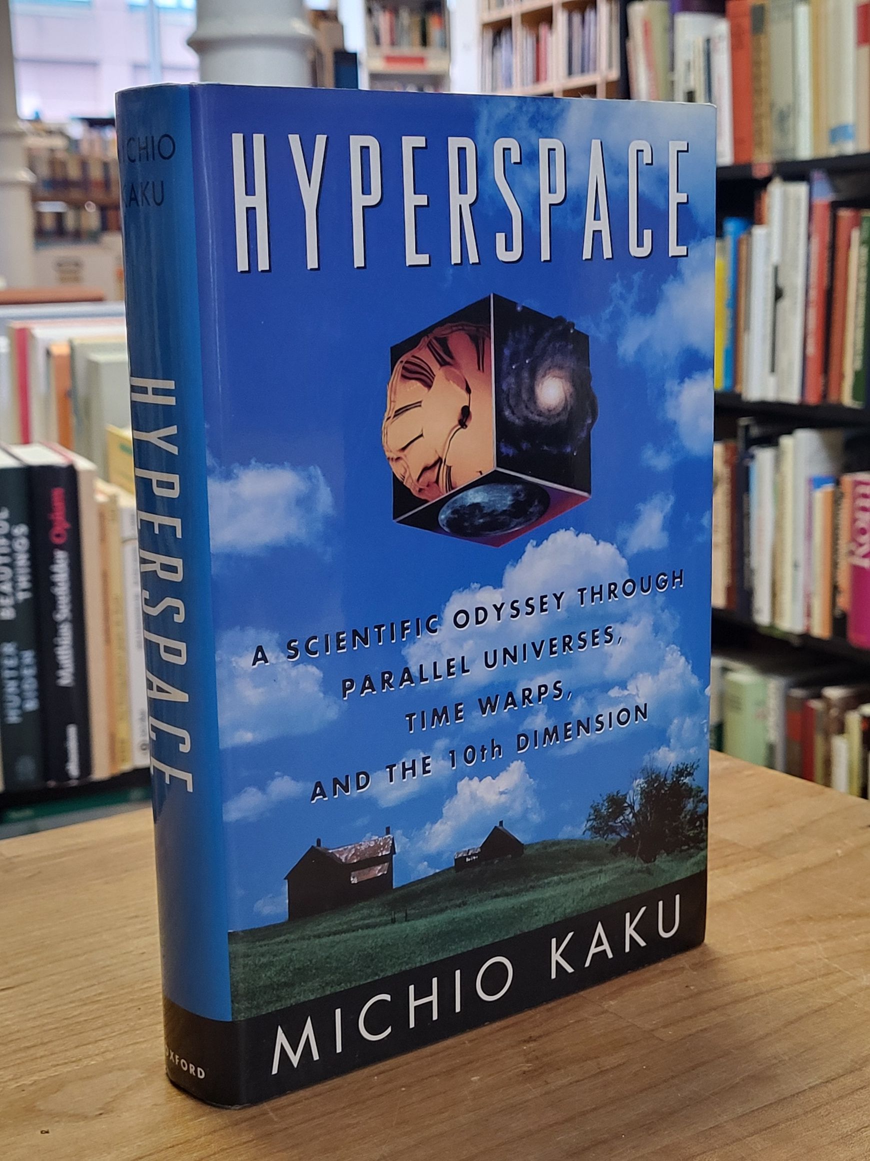 Kaku, Hyperspace – A Scientific Odyssey Through Parallel Universes, Time Warps, Kaku, Hyperspace – A Scientific Odyssey Through Parallel Universes, Time Warps,