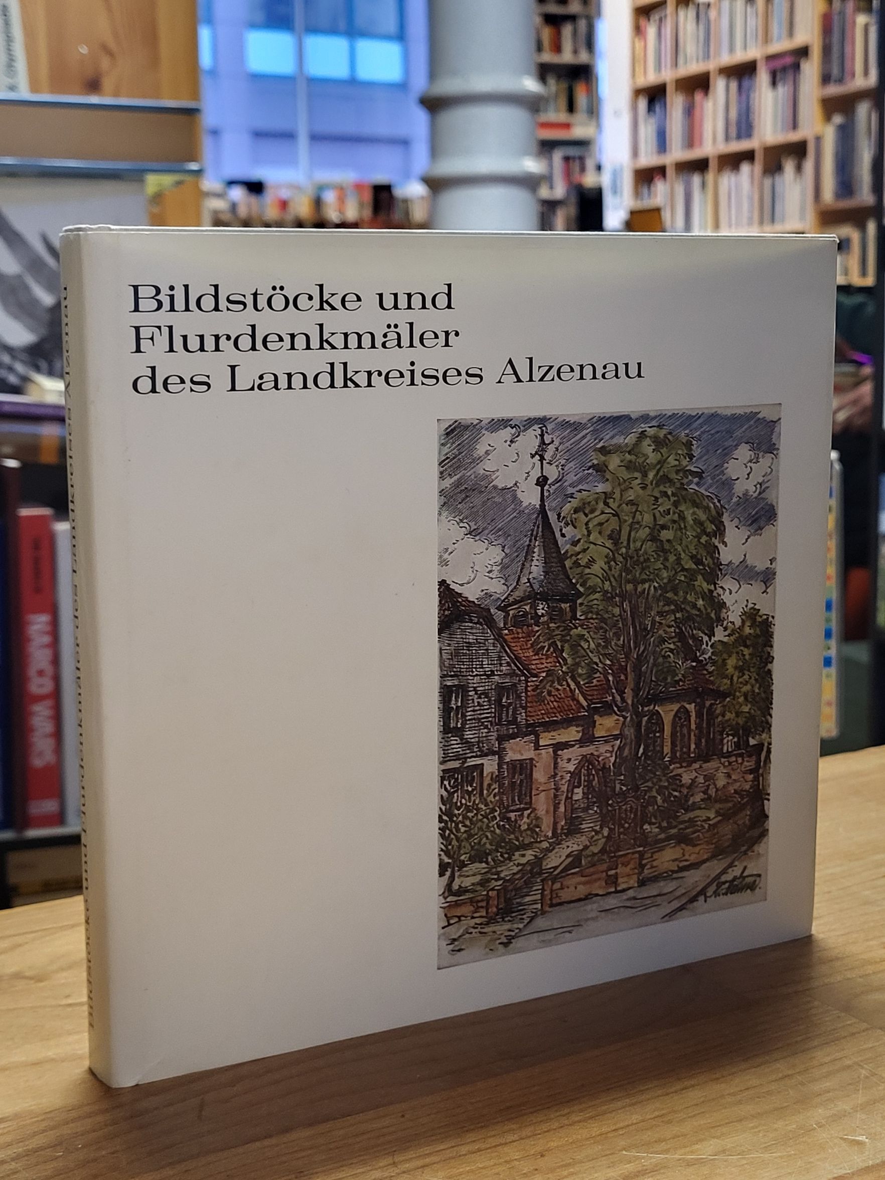 Bildstöcke und Flurdenkmäler des Landkreises Alzenau, Bildstöcke und Flurdenkmäler des Landkreises Alzenau,