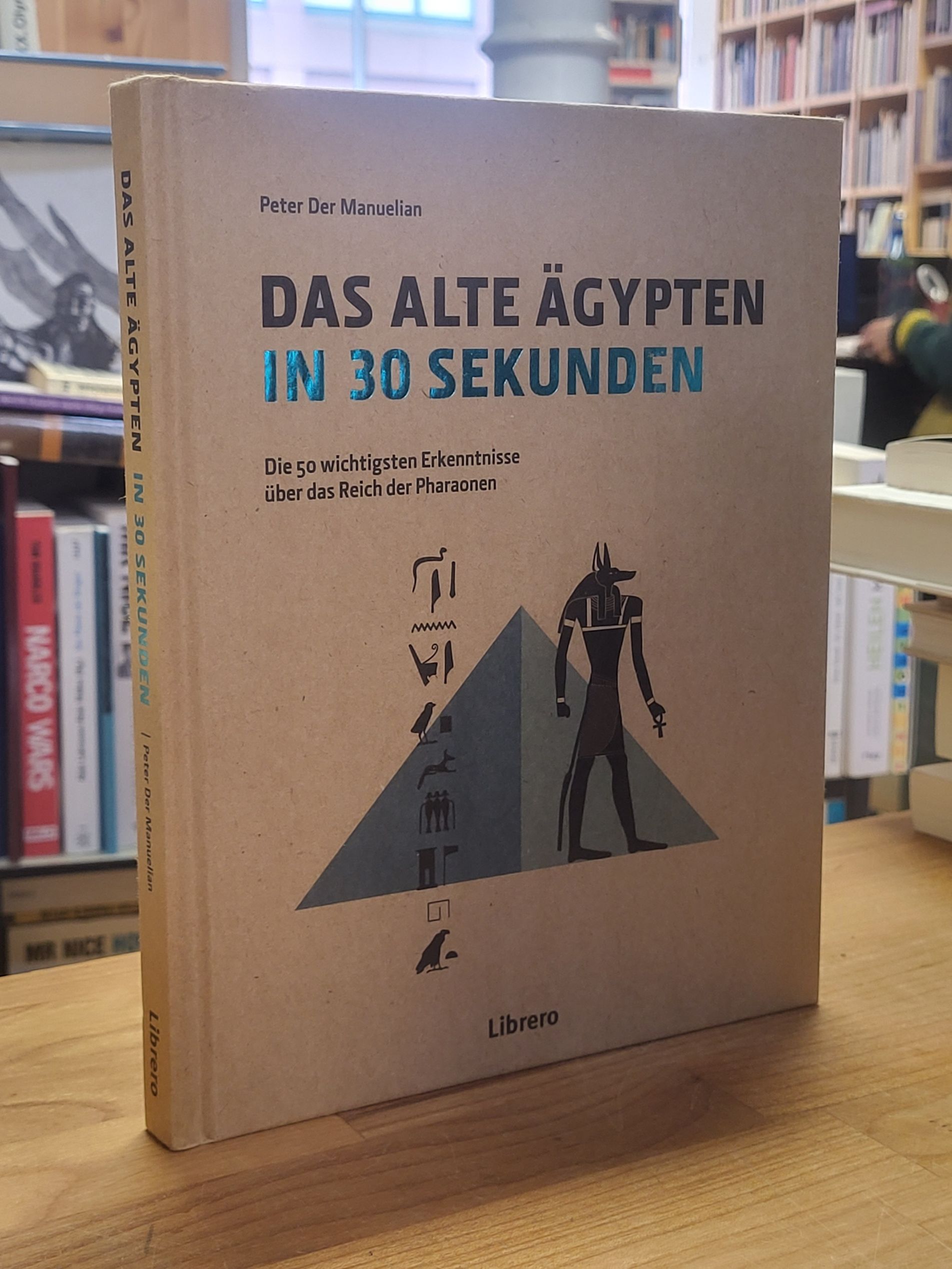 Manuelian, Das Alte Ägypten in 30 Sekunden – Die 50 wichtigsten Erkenntnisse übe