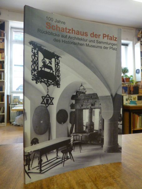 Schmitt-Sperber, 100 Jahre Schatzhaus der Pfalz – Rückblicke auf Architektur und