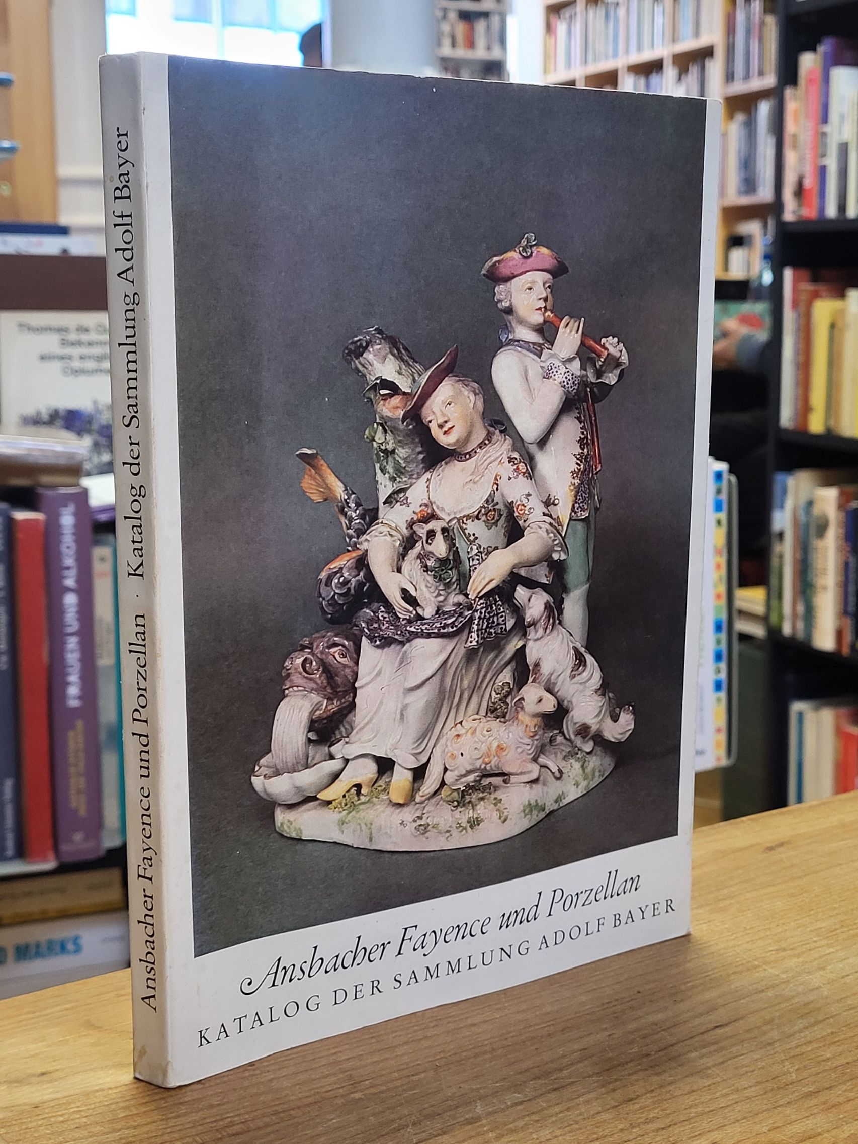 Ansbacher Fayence und Porzellan – Gesamtkatalog der Sammlung Adolf Bayer