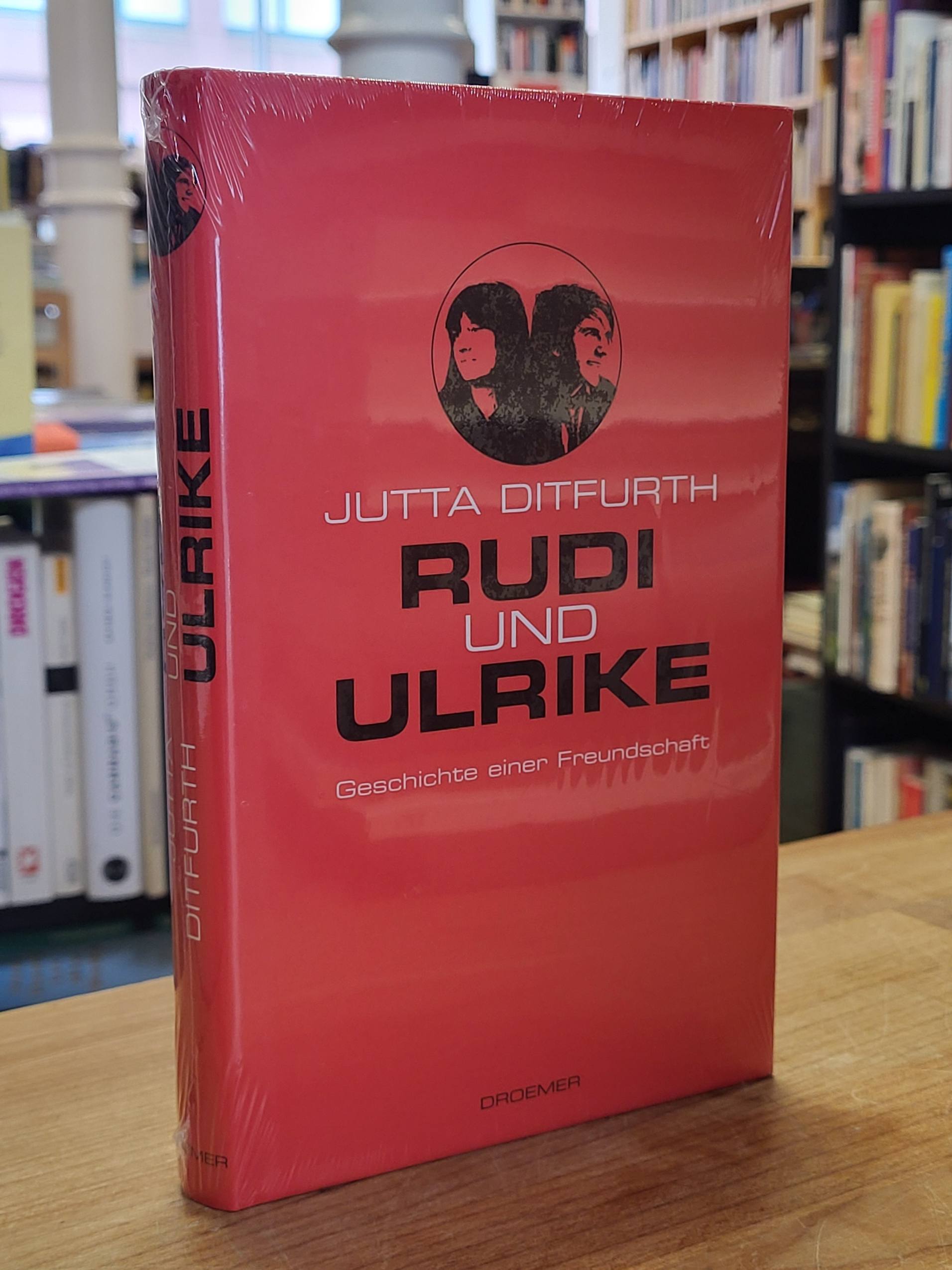 Ditfurth, Rudi und Ulrike – Geschichte einer Freundschaft, Ditfurth, Rudi und Ulrike – Geschichte einer Freundschaft,