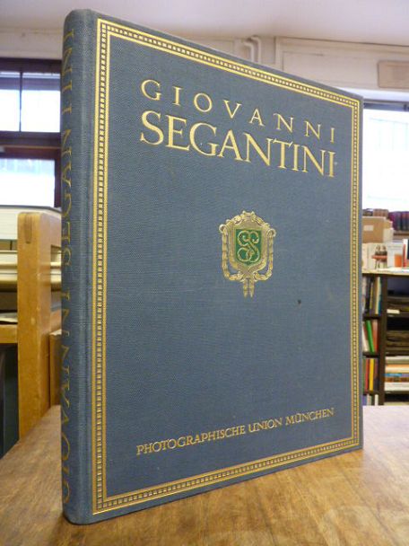 Giovanni Segantini – sein Leben und seine Werke,