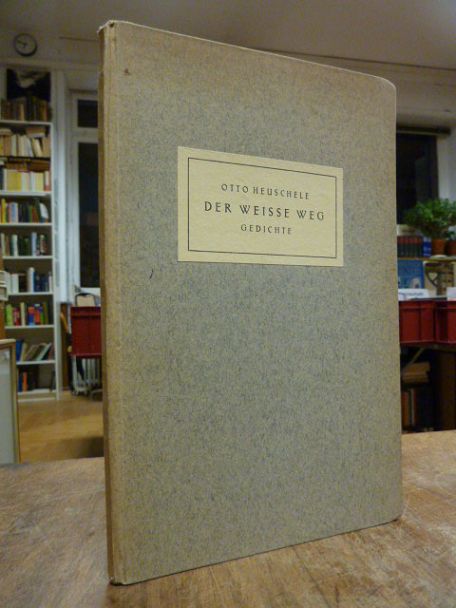 Heuschele, Der weisse Weg – Gedichte, (signiert) Heuschele, Der weisse Weg – Gedichte, (signiert)