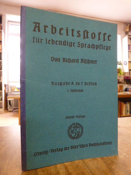 Alschner, Arbeitsstoffe für lebendige Sprachpflege – Ausgabe A in 7 Heften, 2. S