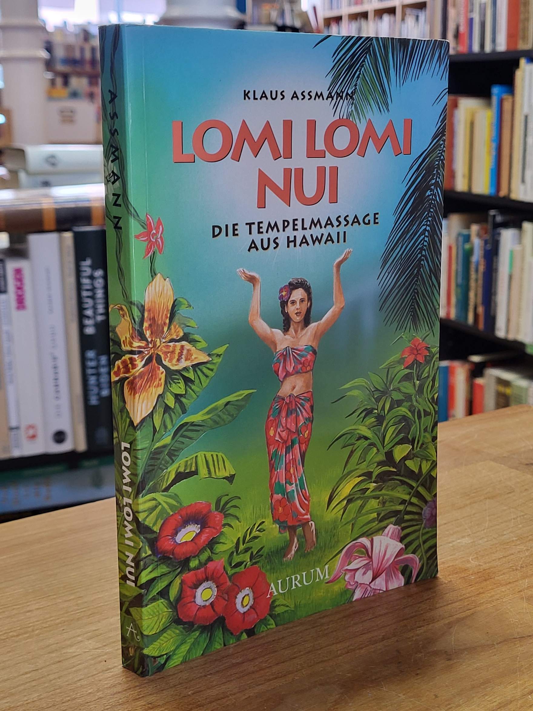 Assmann, Lomi Lomi Nui – die Tempelmassage aus Hawaii,