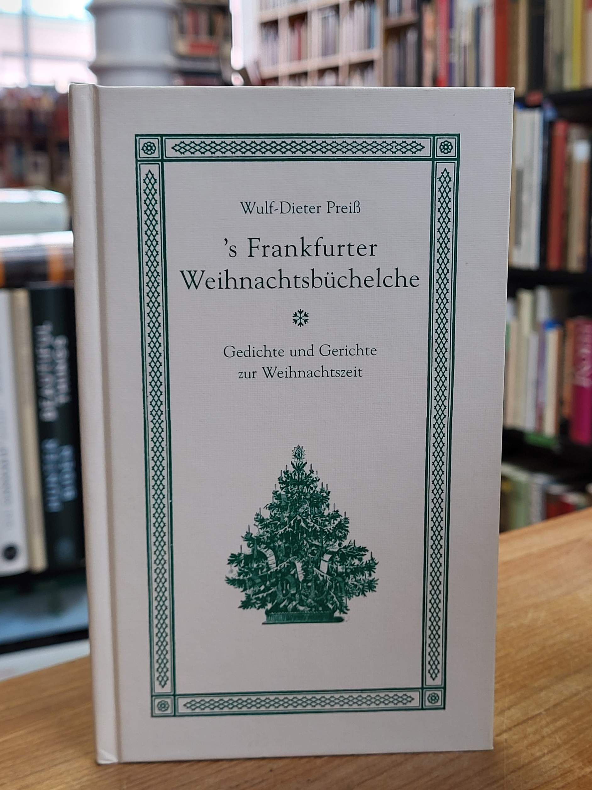 Preiß, s Frankfurter Weihnachtsbüchelche – Gedichte und Gerichte zur Weihnachtsz Preiß, s Frankfurter Weihnachtsbüchelche – Gedichte und Gerichte zur Weihnachtsz